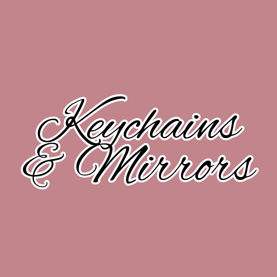 Keychains & Mirrors