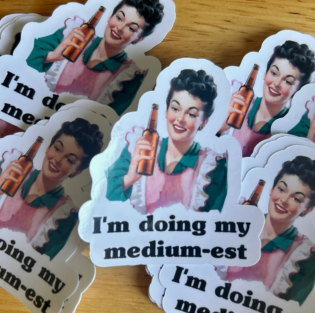 " I am Doing My Mediumest"