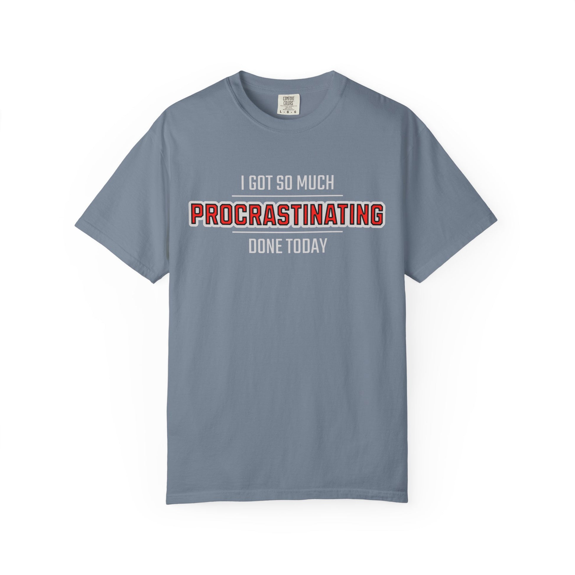 I Got So Much Procrastinating Done Today - Outline - Unisex T-shirt