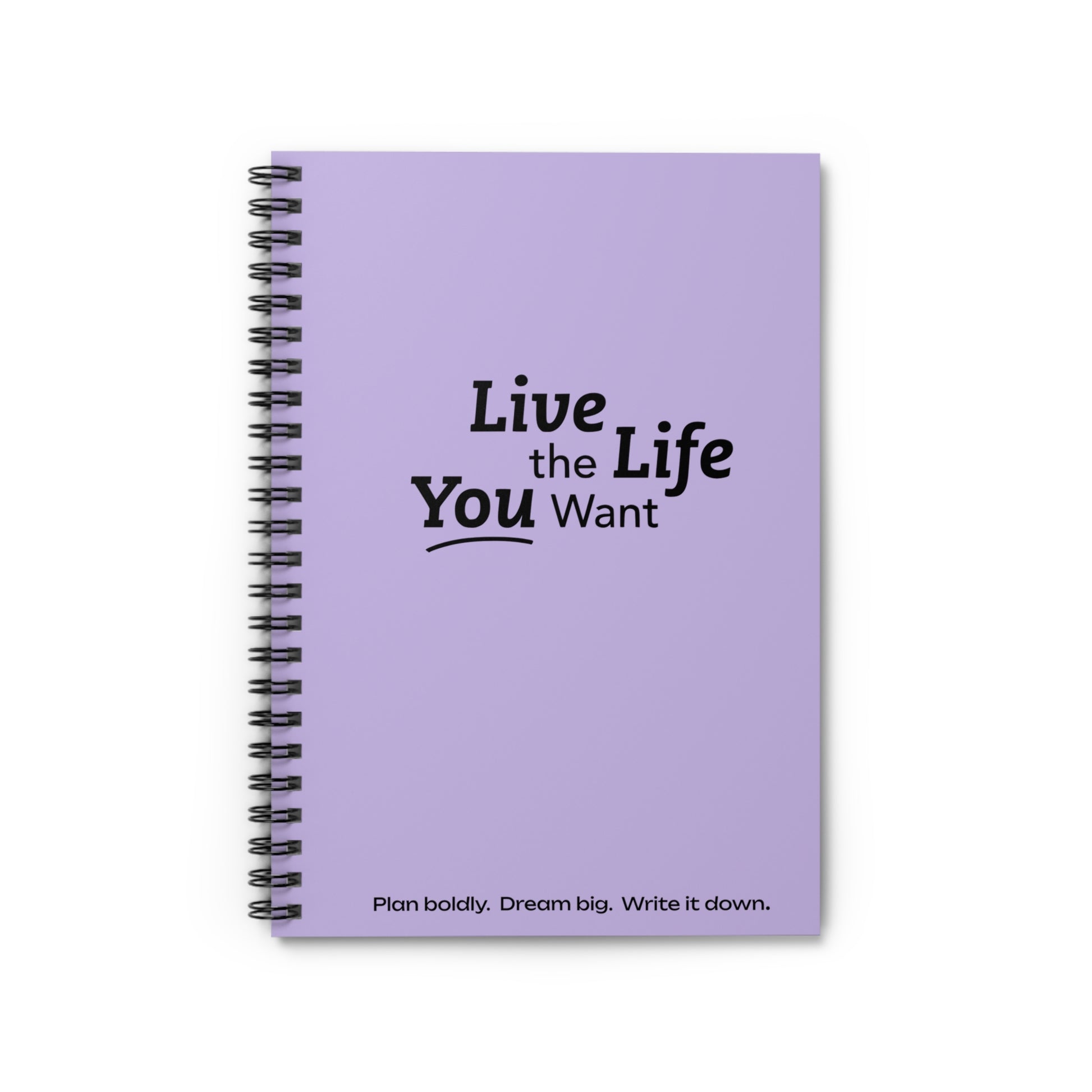 Live the Life You Want - Purple Spiral Notebook