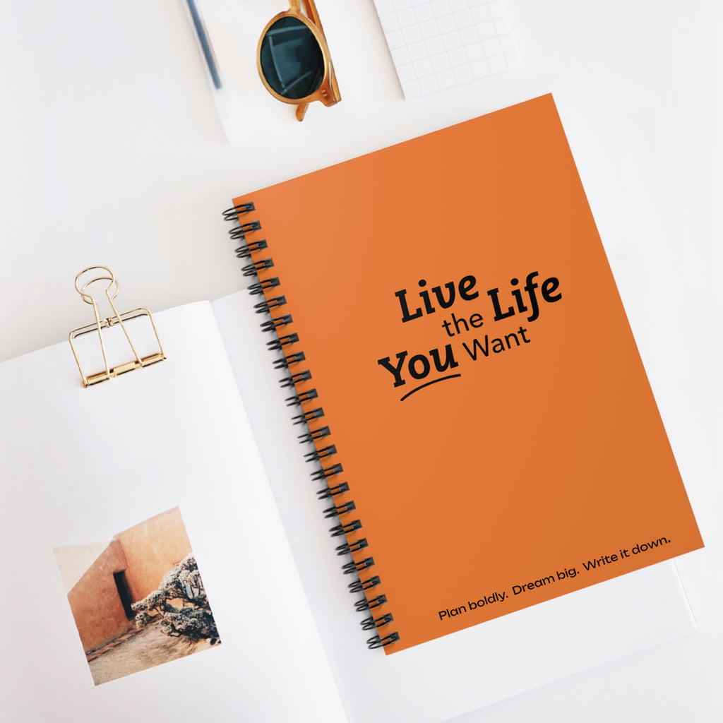 Live the Life You Want - Orange Spiral Notebook