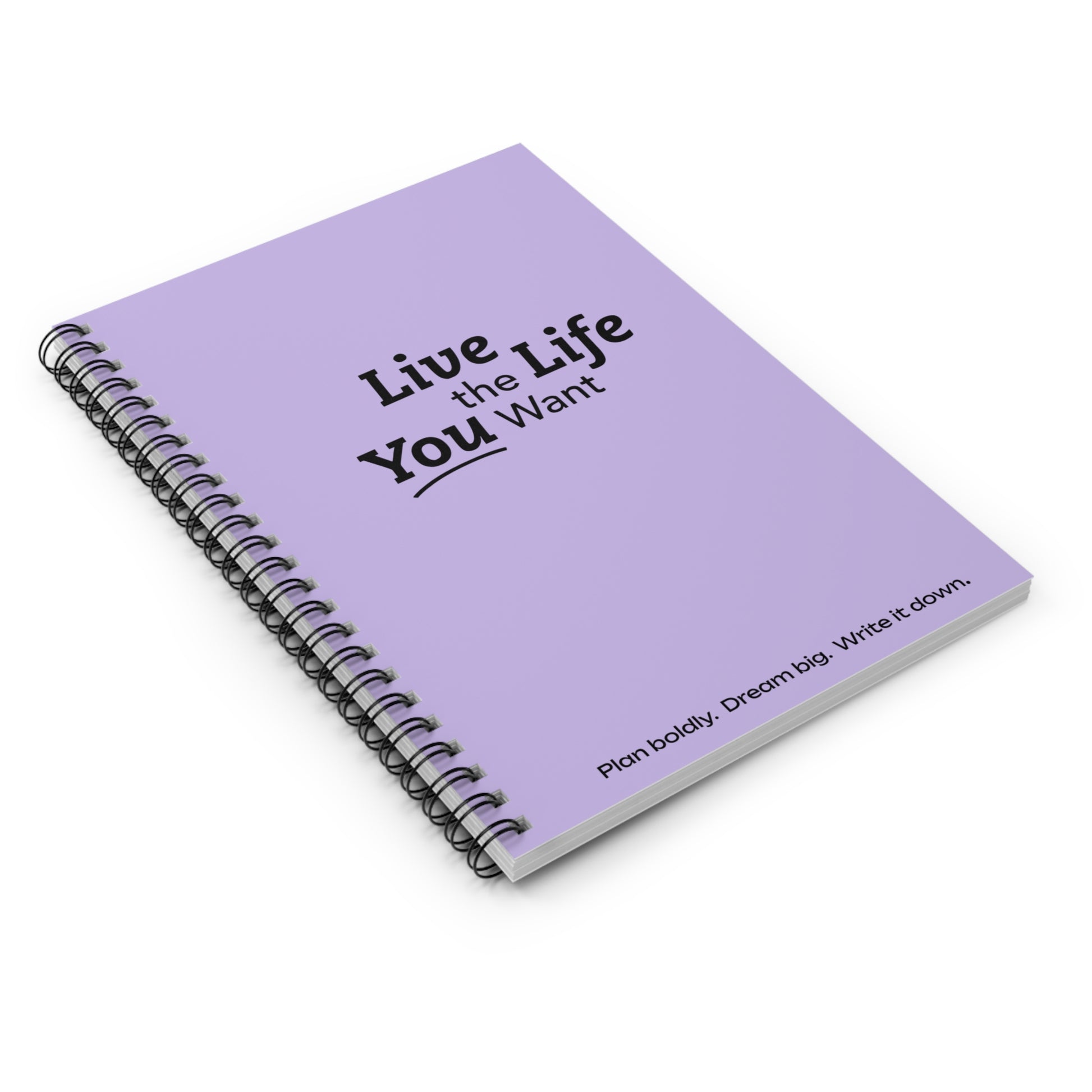Live the Life You Want - Purple Spiral Notebook