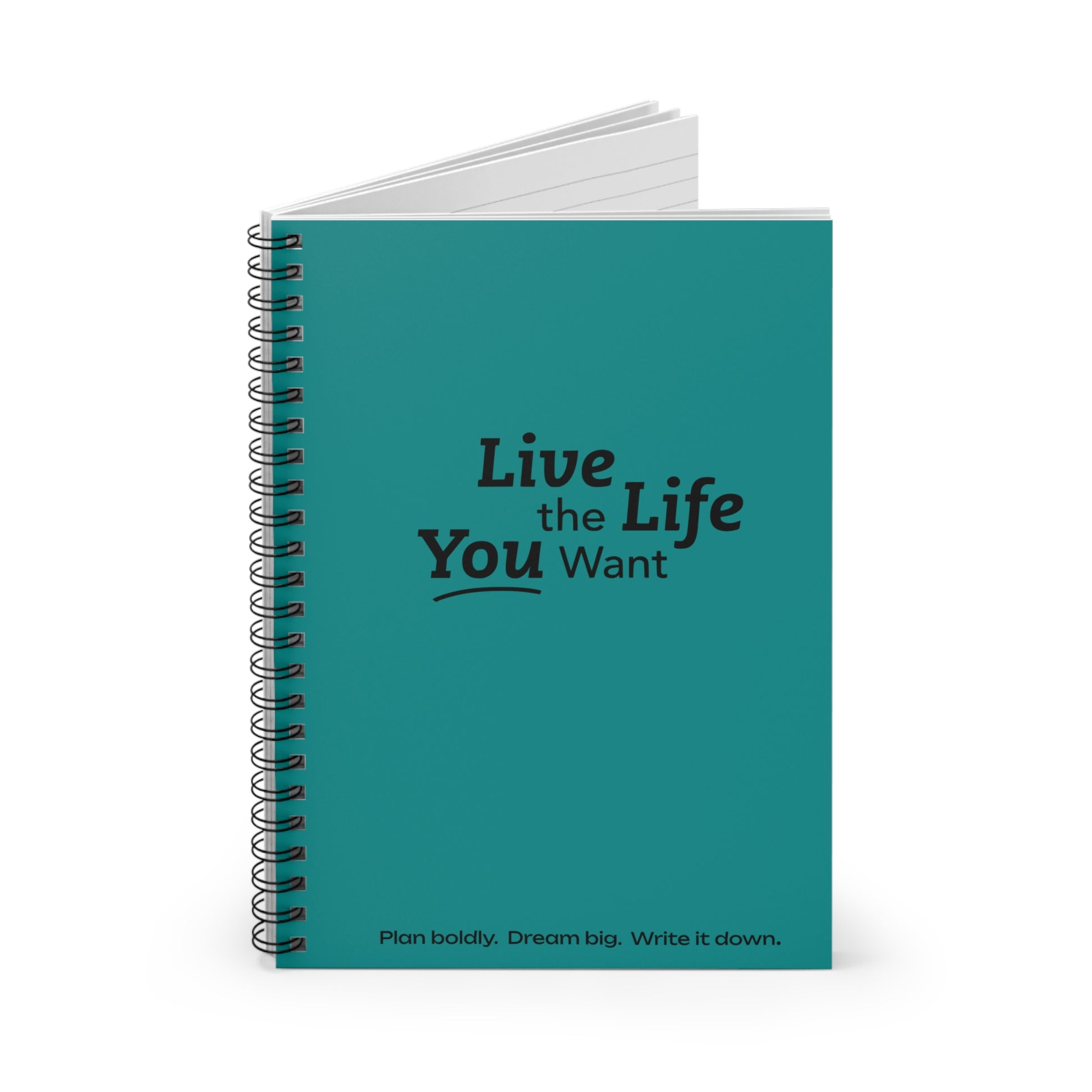Live the Life You Want - Teal Spiral Notebook