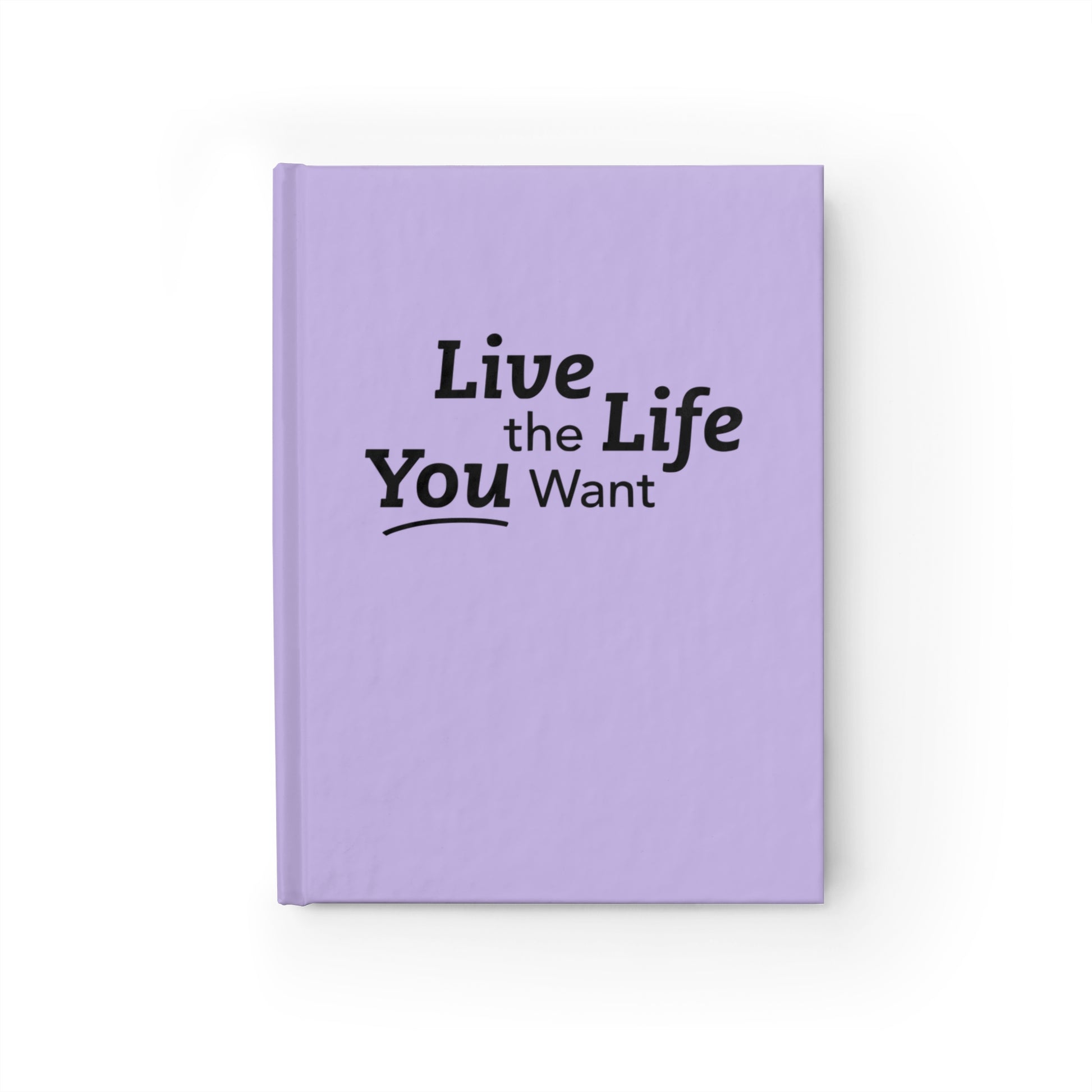 Live the Life You Want Purple Journal