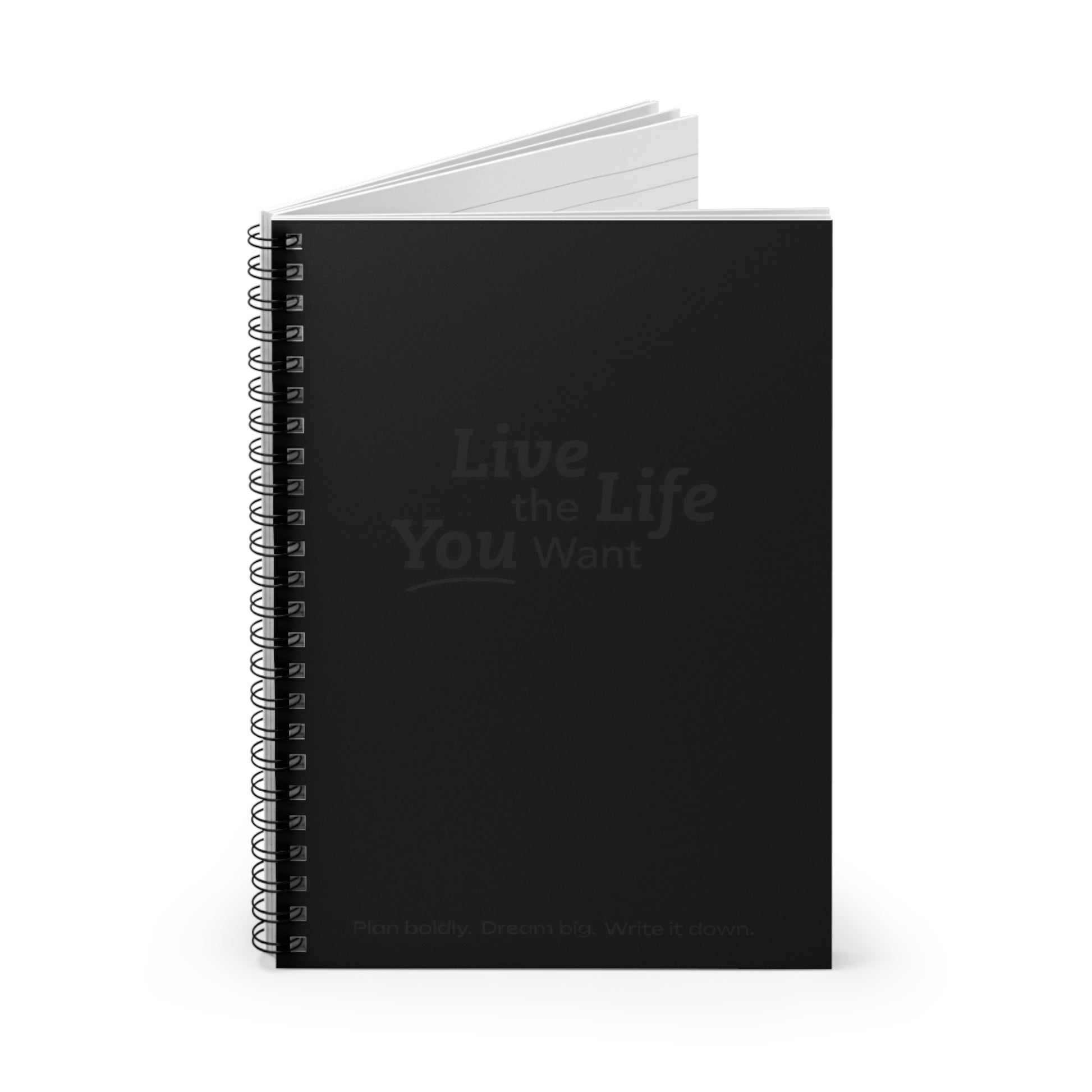 Live the Life You Want - Black Spiral Notebook
