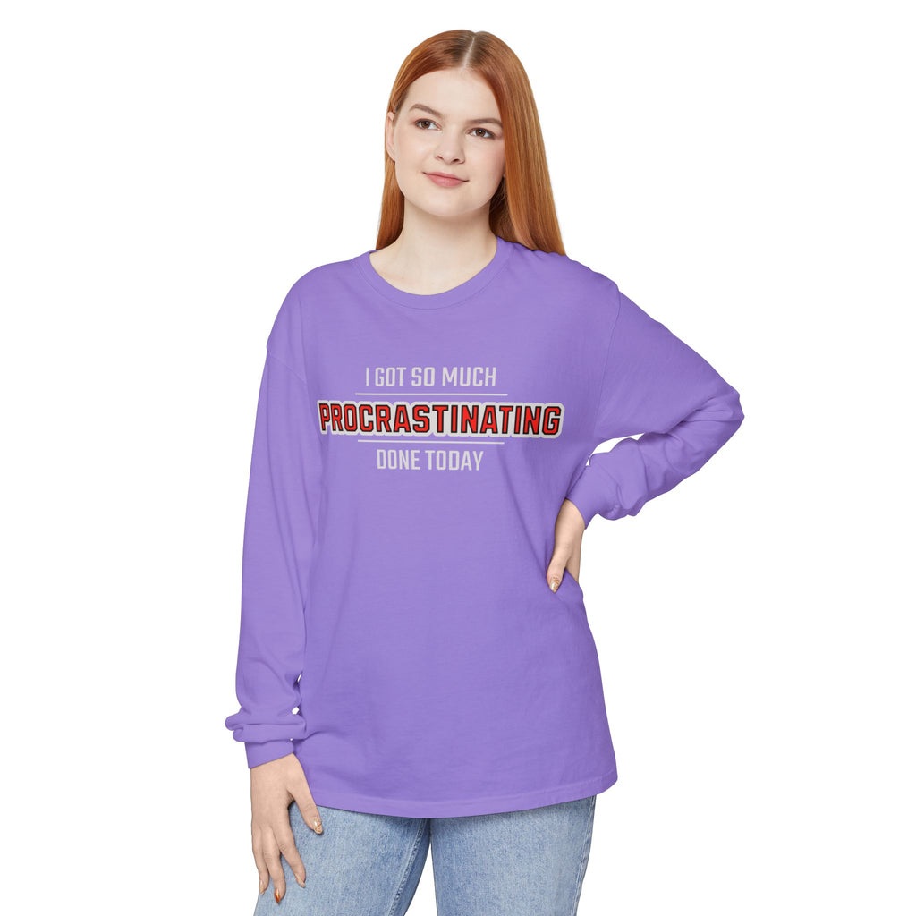 I Got So Much Procrastinating Done Today - Outline - Unisex Long Sleeve T-Shirt