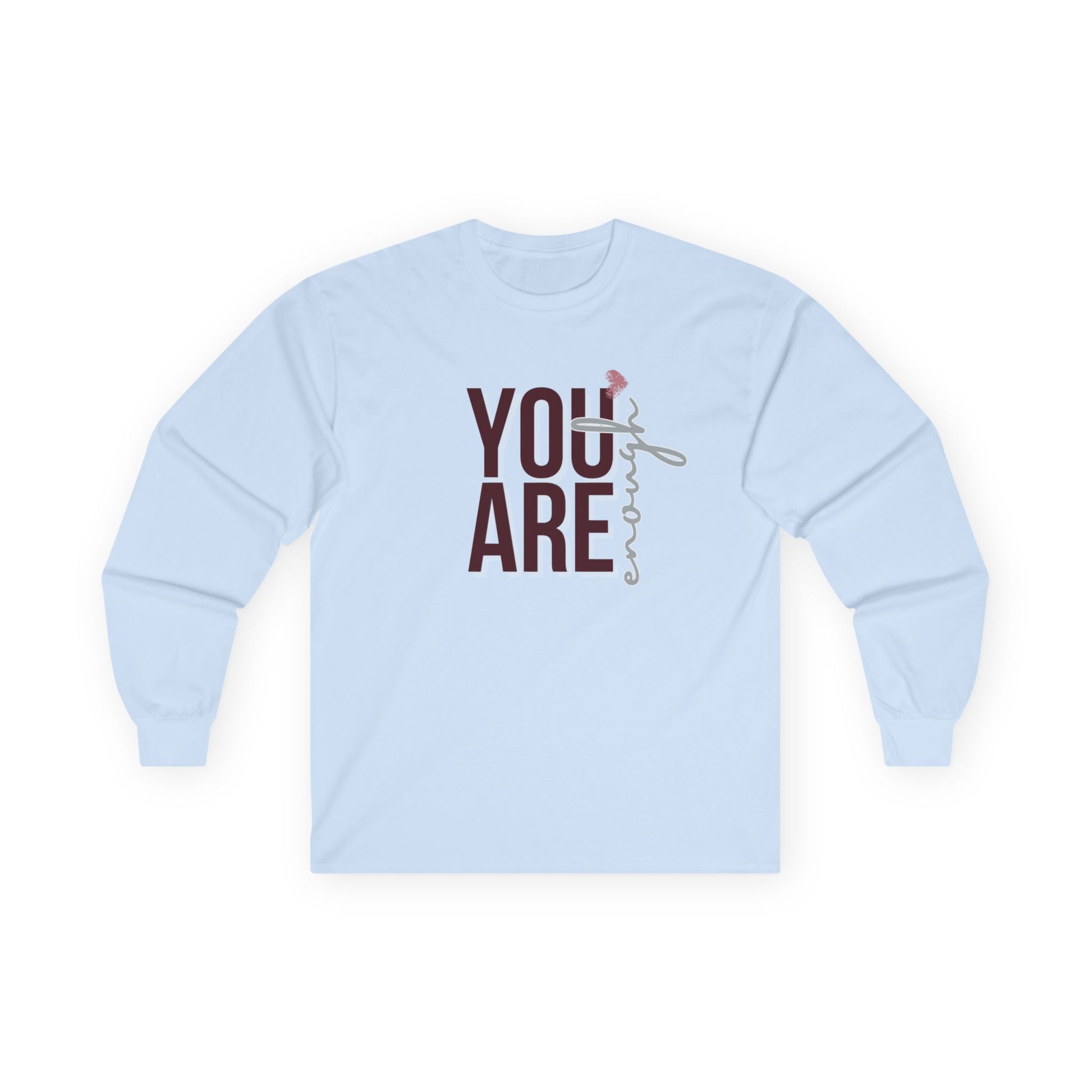 You Are Enough - Unisex Long Sleeve T-Shirt