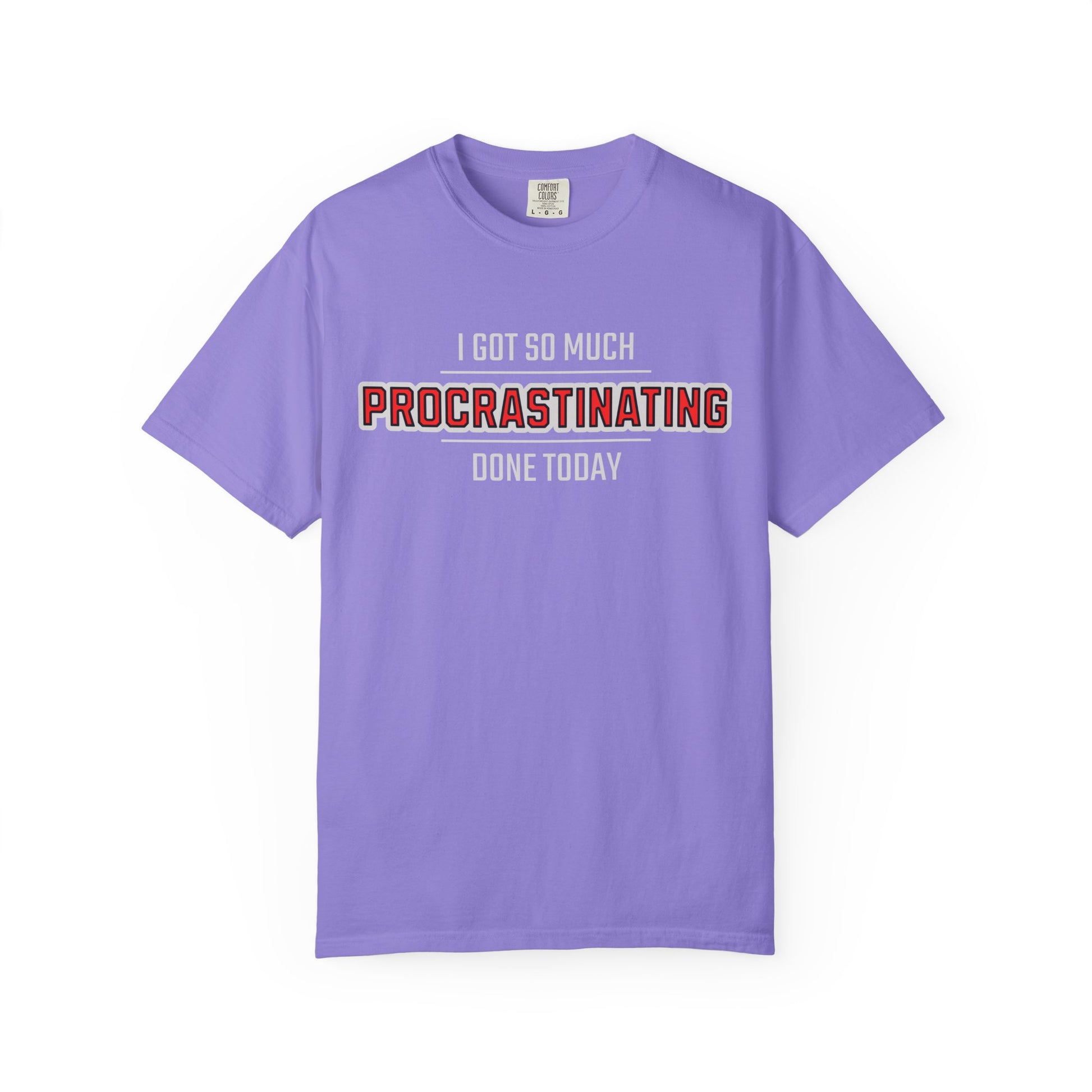 I Got So Much Procrastinating Done Today - Outline - Unisex T-shirt