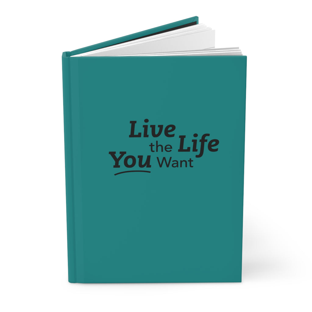 Live the Life You Want Teal 5.75"x8" Journal