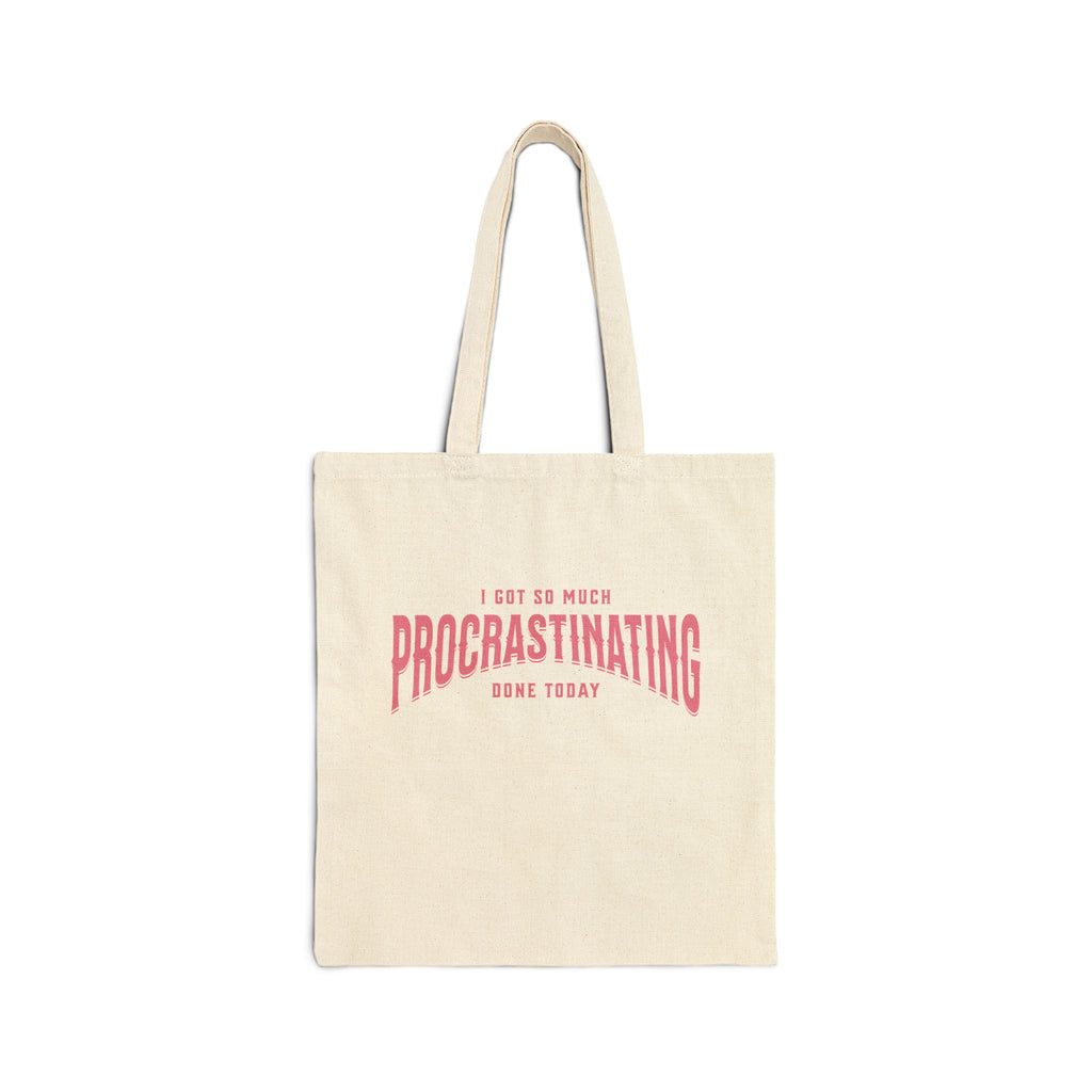 I Got So Much Procrastinating Done Today - Pink Arch - Cotton Canvas Tote Bag