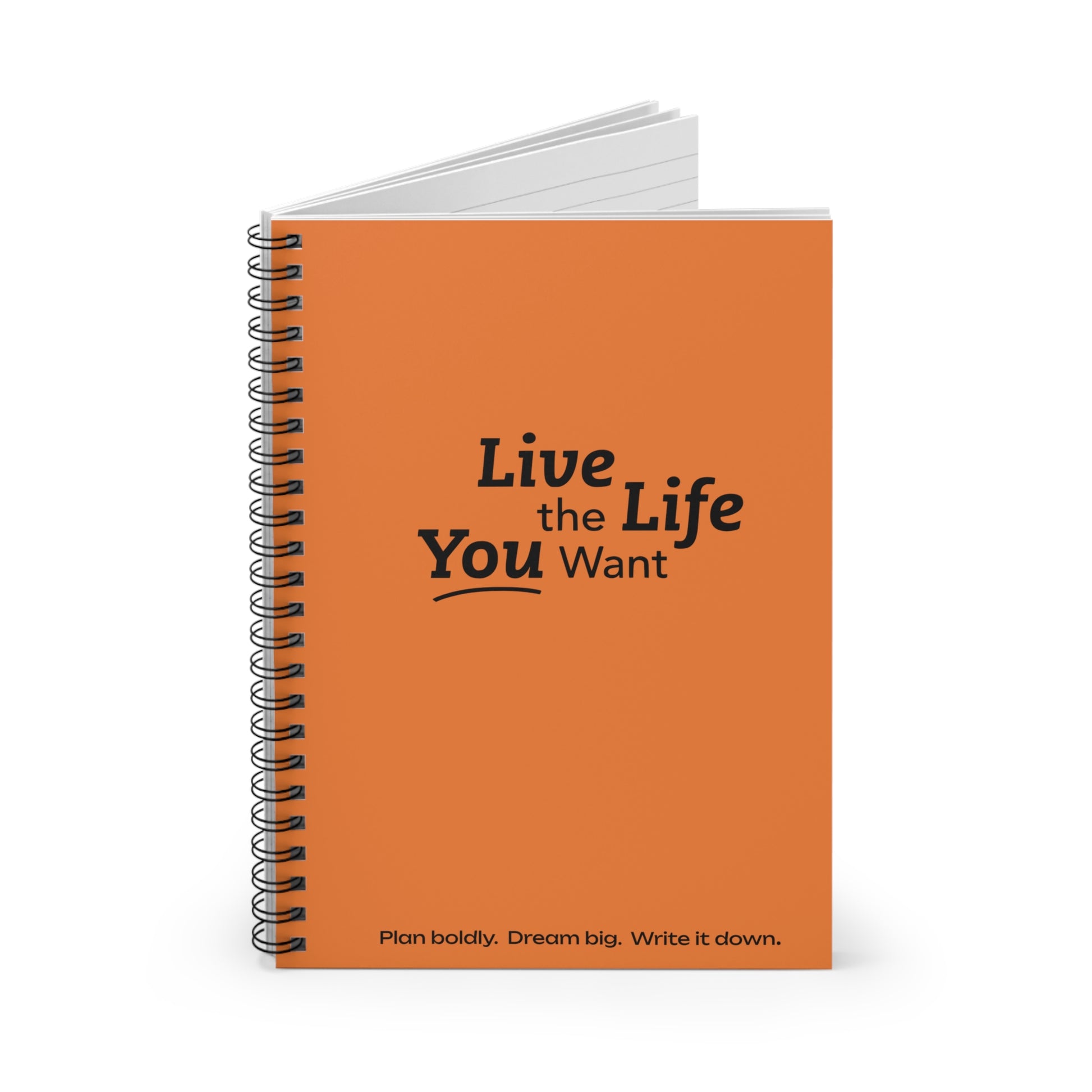 Live the Life You Want - Orange Spiral Notebook