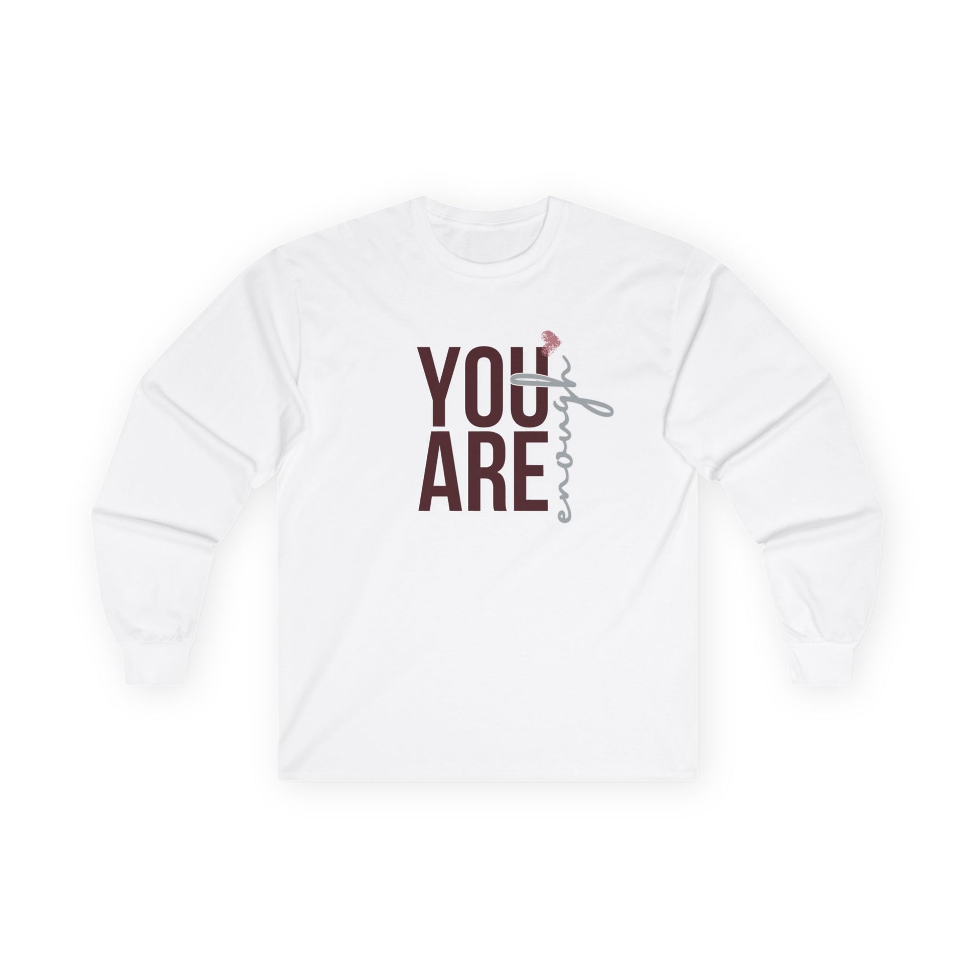 You Are Enough - Unisex Long Sleeve T-Shirt