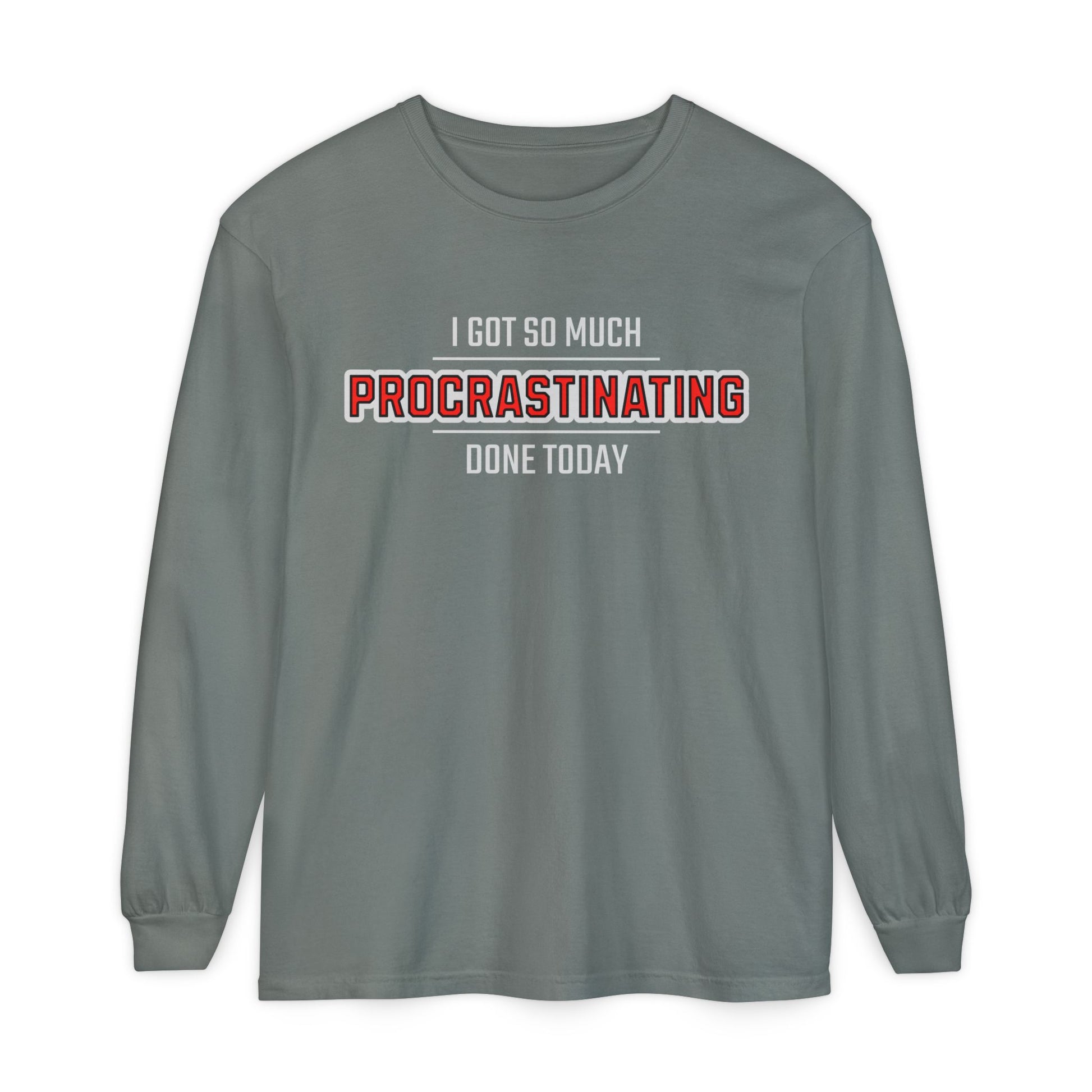I Got So Much Procrastinating Done Today - Outline - Unisex Long Sleeve T-Shirt