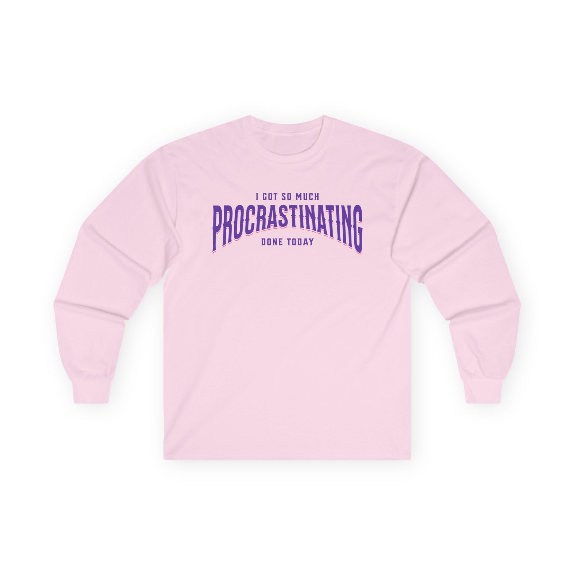I Got So Much Procrastinating Done Today - Purple Arch -  Long Sleeve Tee