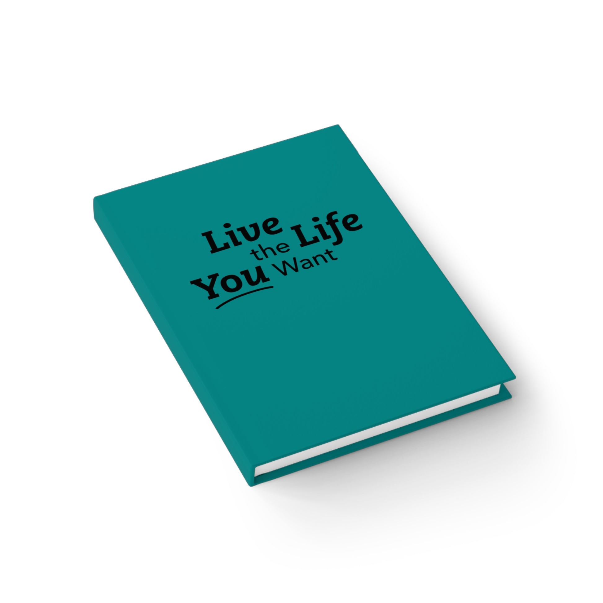 Live the Life You Want Teal 5"x7" Journal