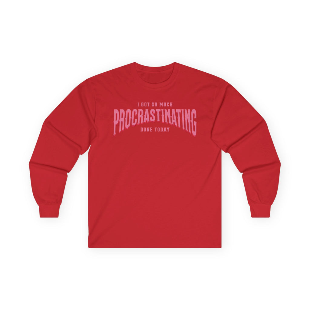 I Got So Much Procrastinating Done Today - Pink Arch - Unisex Long Sleeve T-Shirt