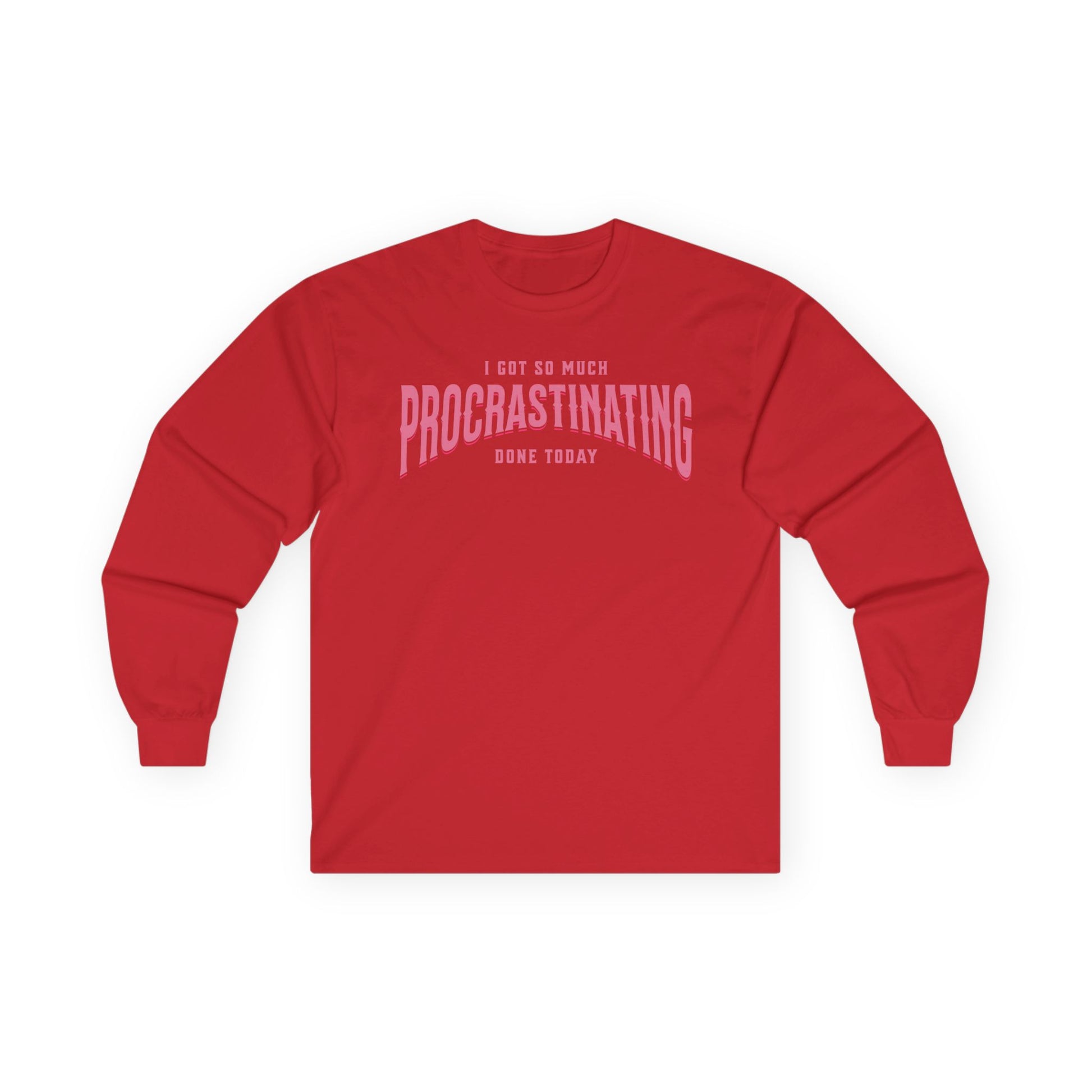 I Got So Much Procrastinating Done Today - Pink Arch - Unisex Long Sleeve T-Shirt