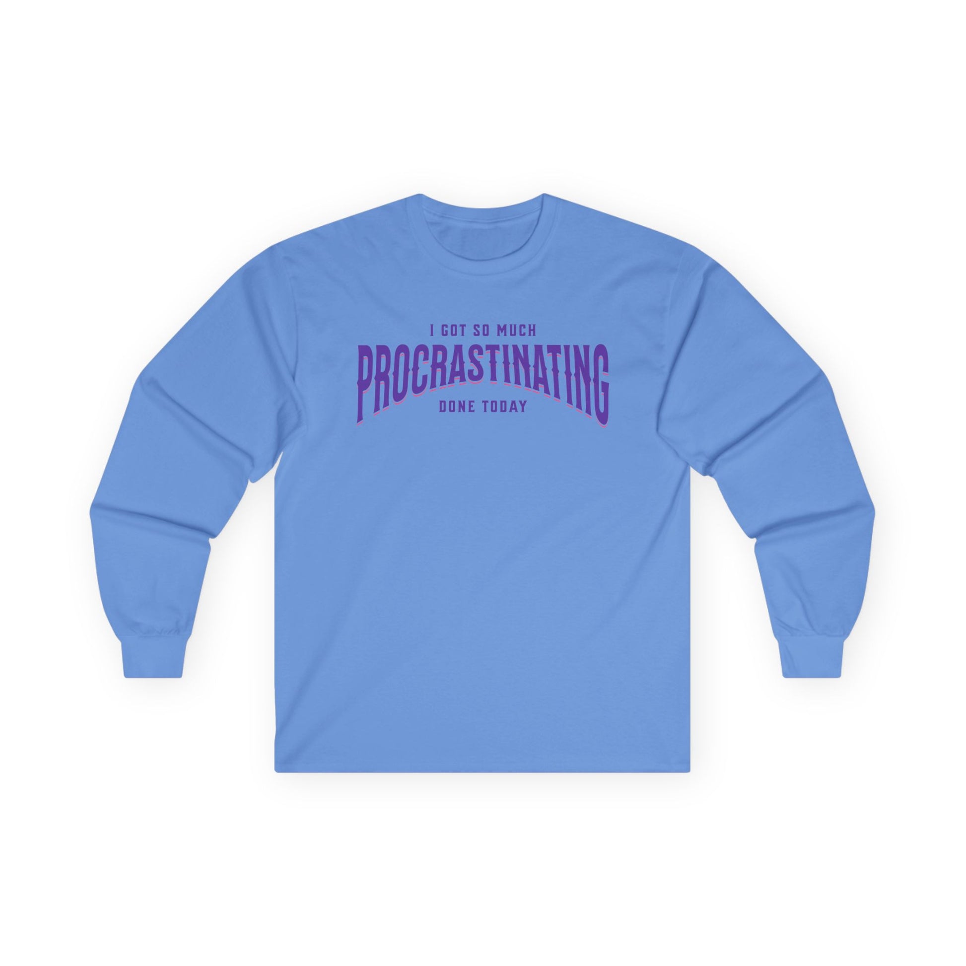 I Got So Much Procrastinating Done Today - Purple Arch -  Long Sleeve Tee