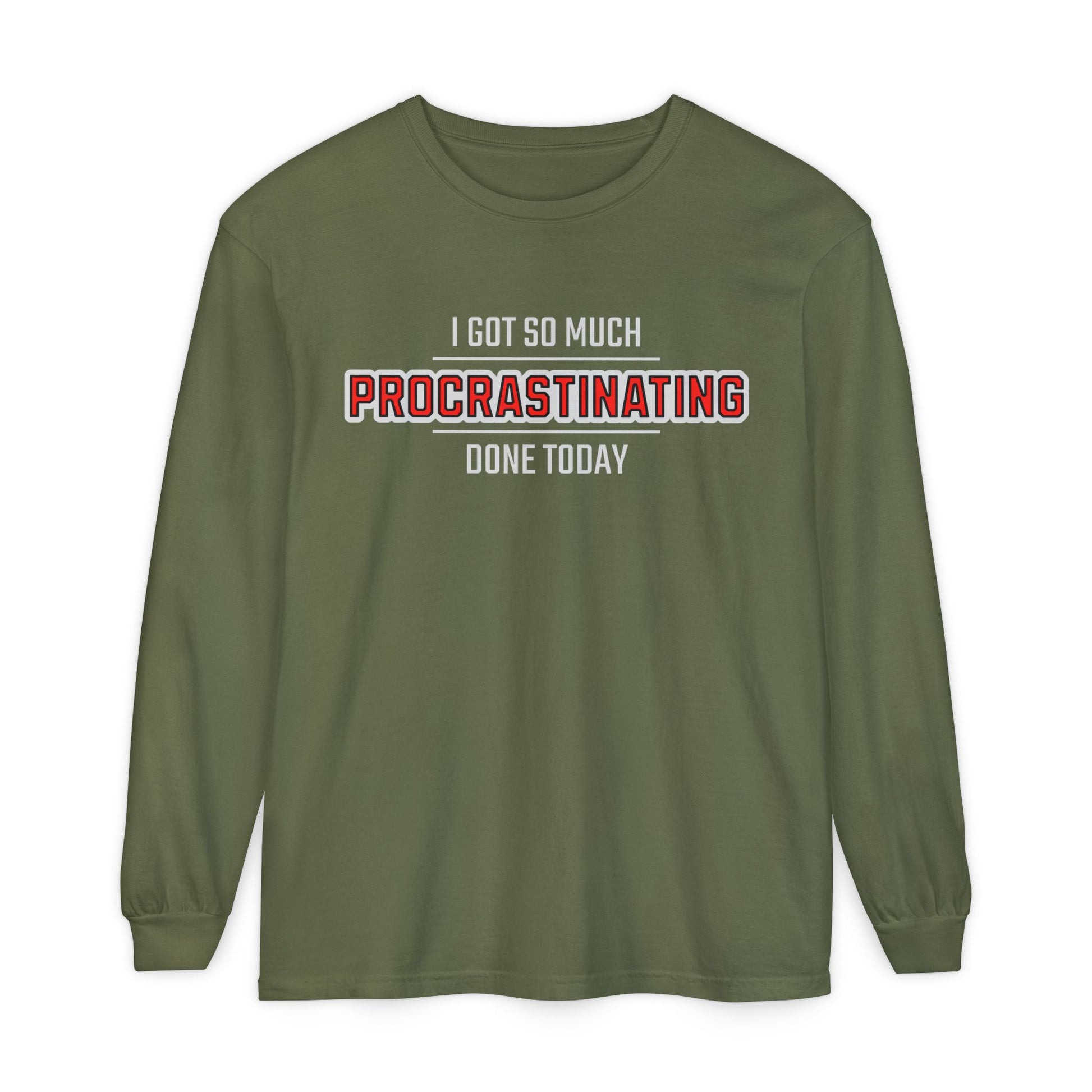I Got So Much Procrastinating Done Today - Outline - Unisex Long Sleeve T-Shirt