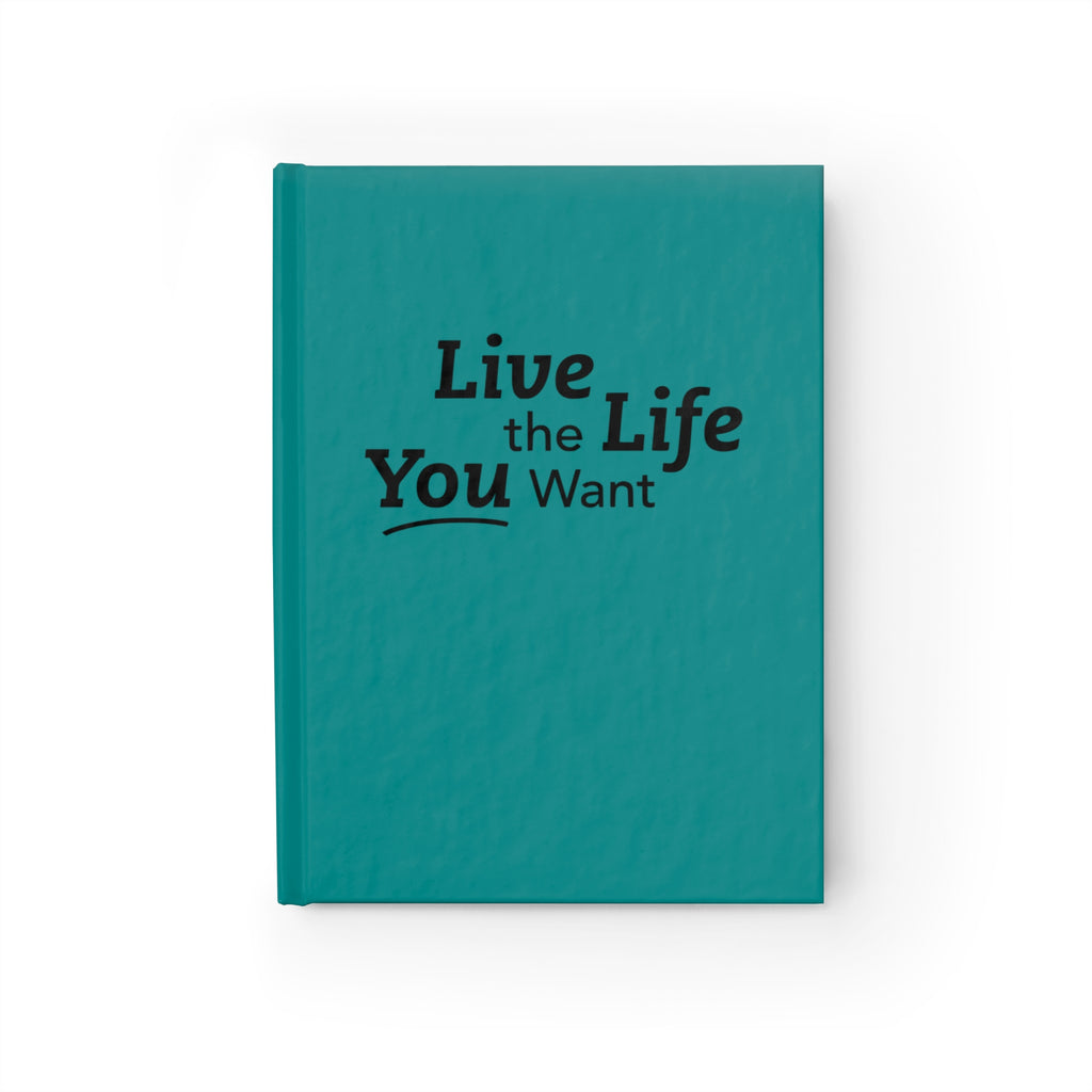 Live the Life You Want Teal 5"x7" Journal