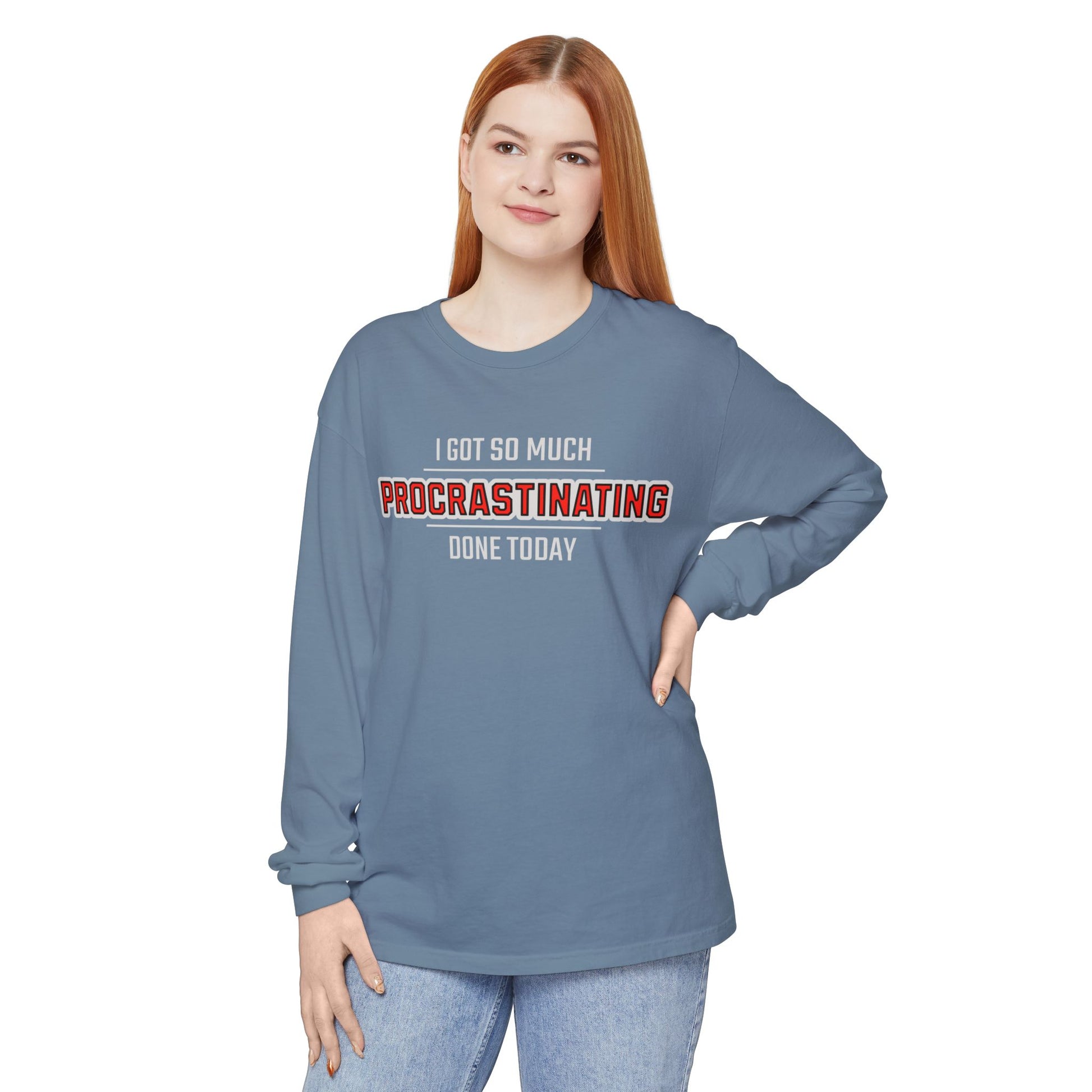 I Got So Much Procrastinating Done Today - Outline - Unisex Long Sleeve T-Shirt