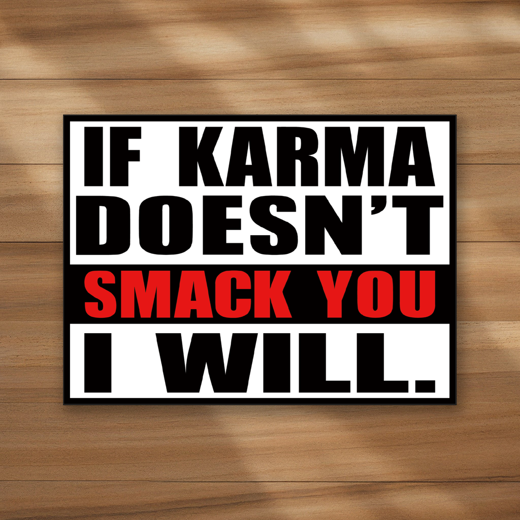If karma doesn't smack you I will - witty adult humor stickers