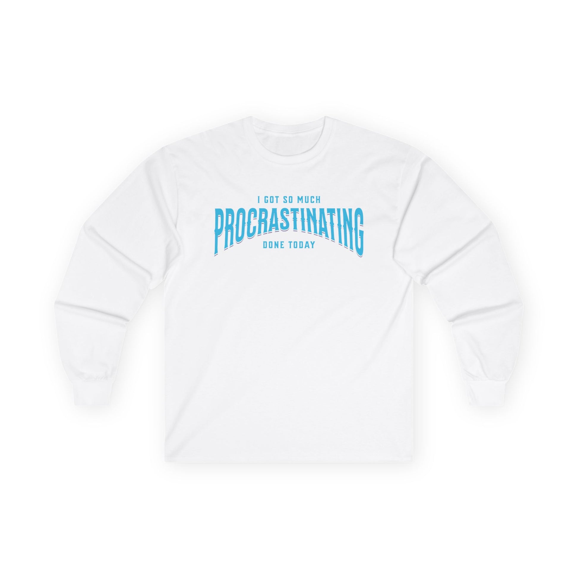 I Got So Much Procrastinating Done Today - Teal Arch -  Long Sleeve Tee