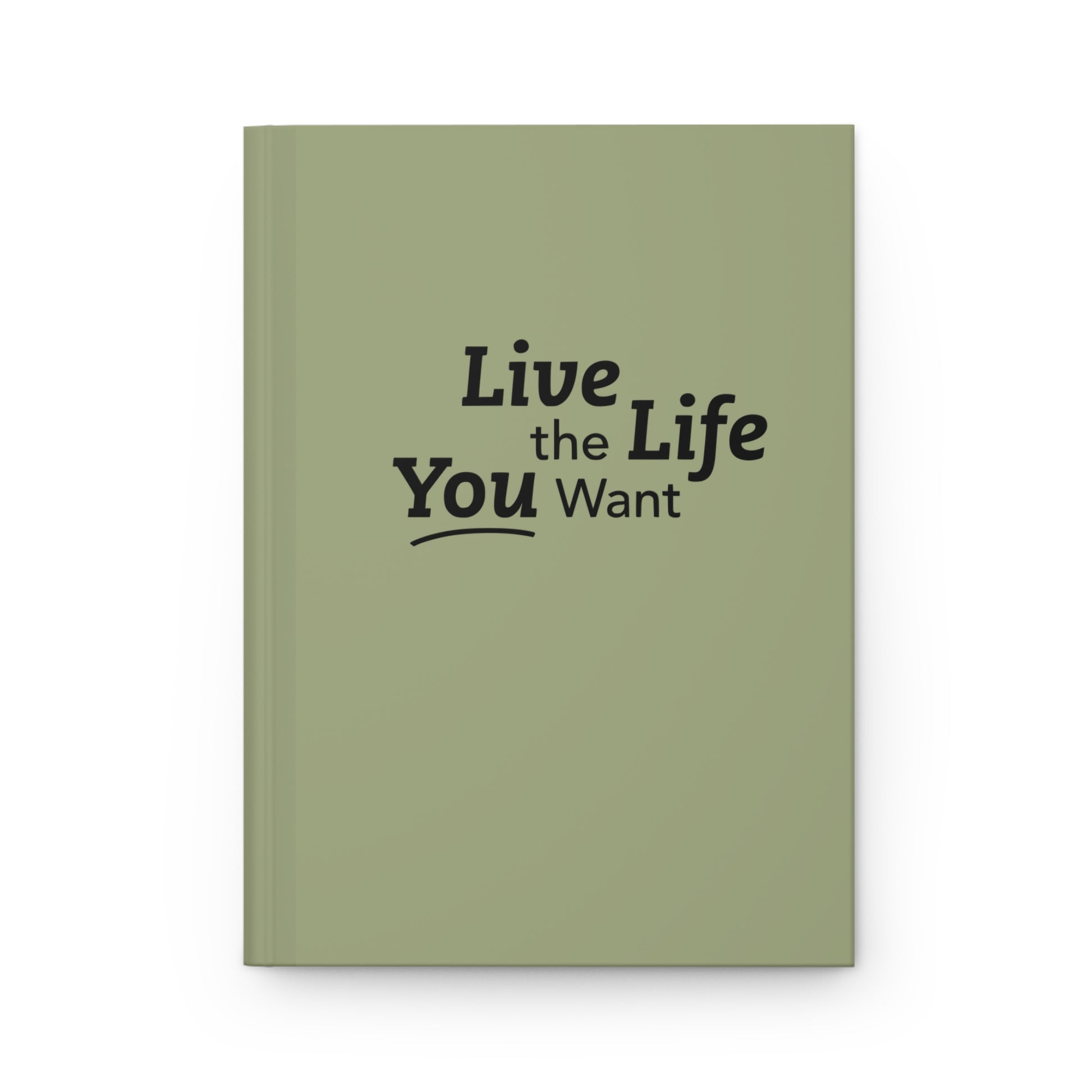 Live the Life You Want Sage 5.75"x8" Journal