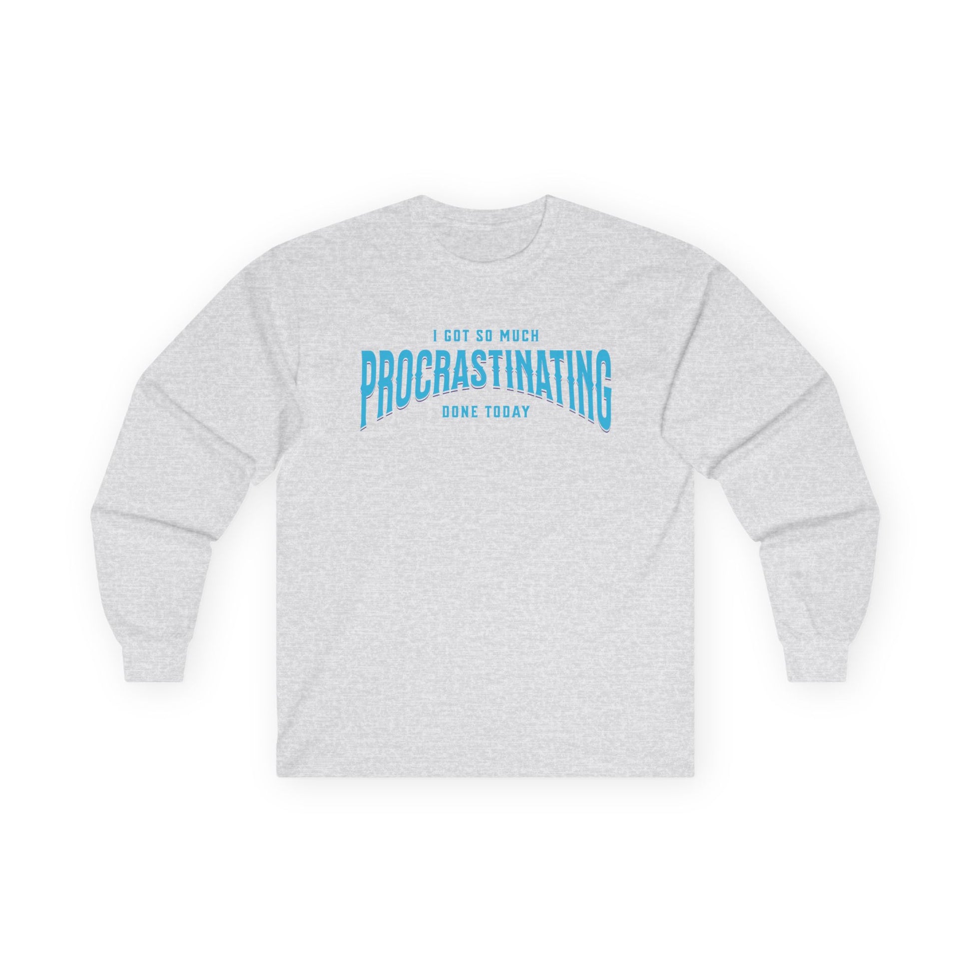 I Got So Much Procrastinating Done Today - Teal Arch -  Long Sleeve Tee