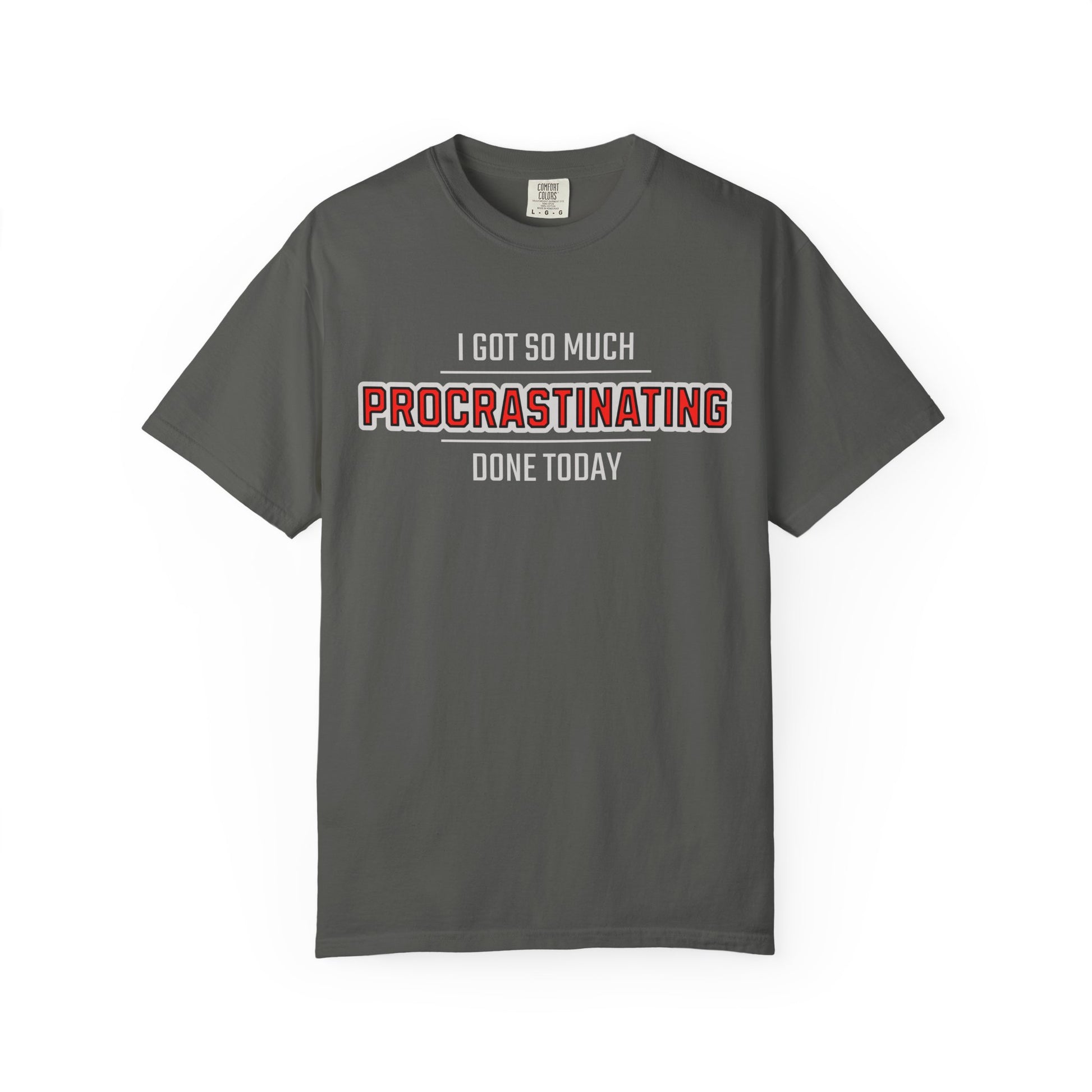 I Got So Much Procrastinating Done Today - Outline - Unisex T-shirt