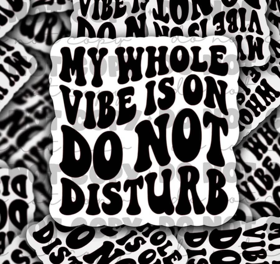 My whole vibe is on do not disturb sticker