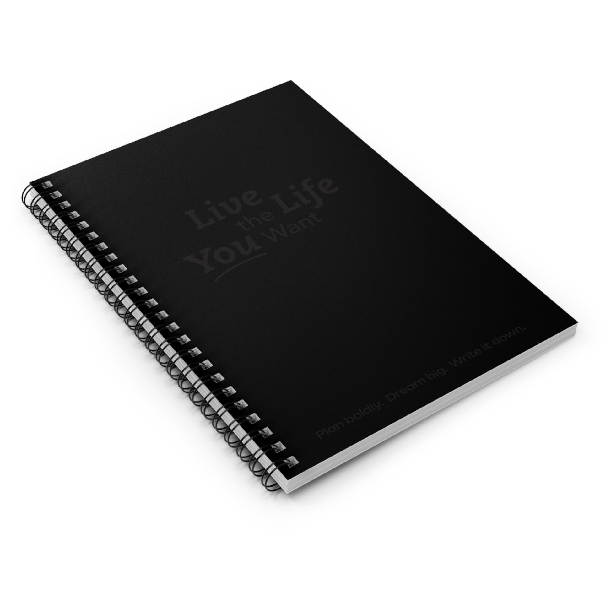 Live the Life You Want - Black Spiral Notebook