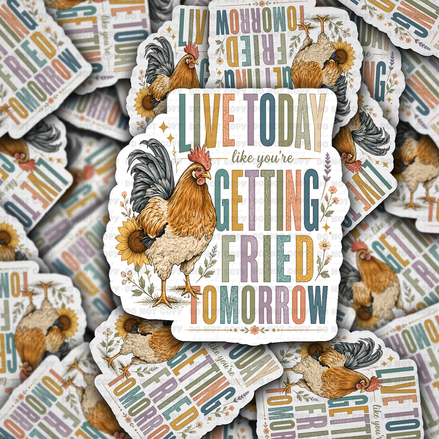 Live today like you are getting fried tomorrow sticker