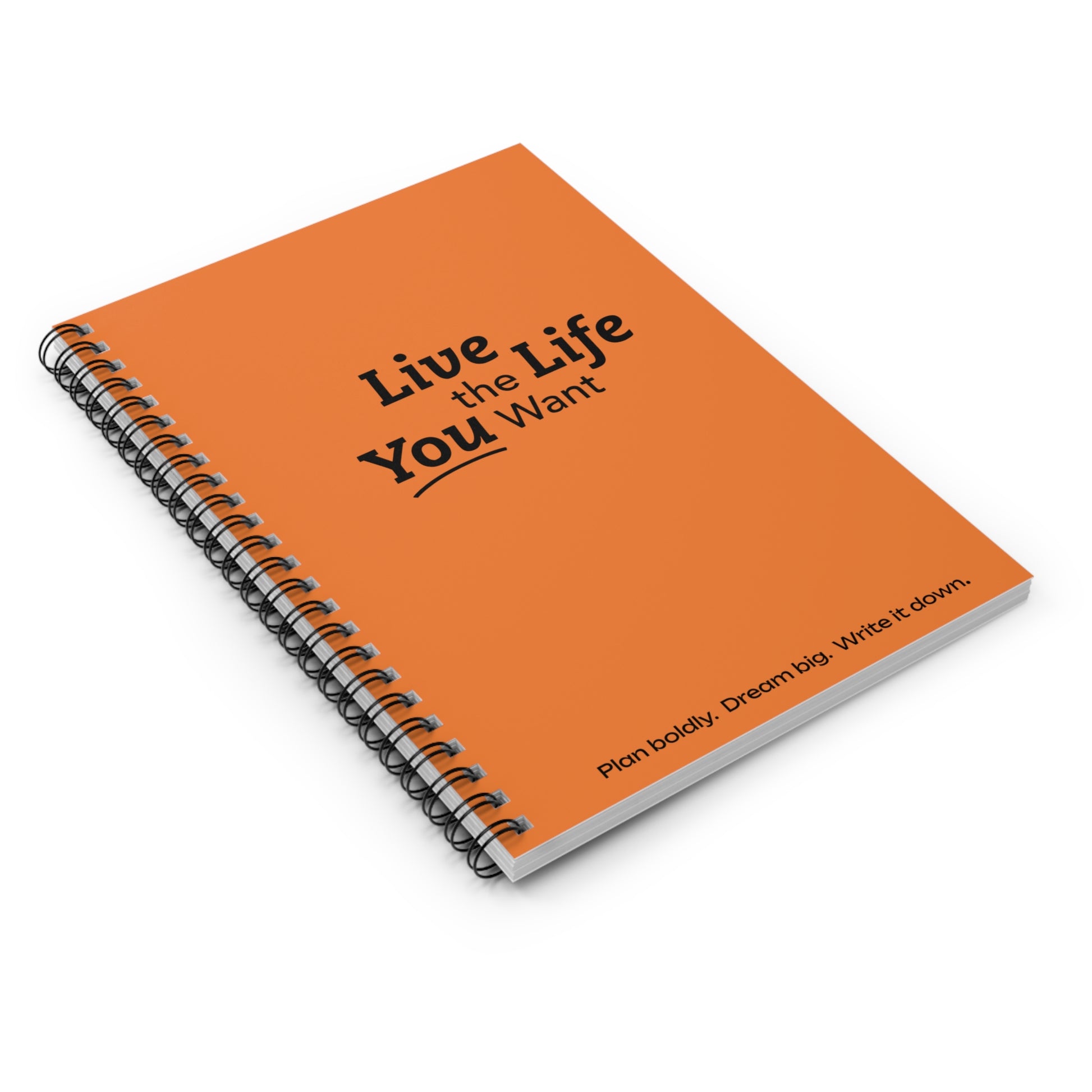 Live the Life You Want - Orange Spiral Notebook