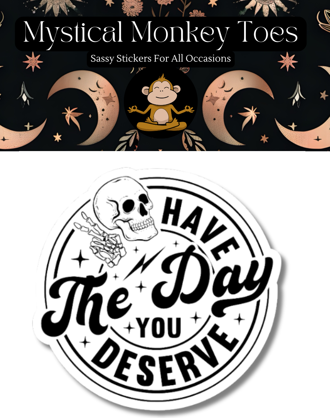 Funny Have The Day You Deserve Vinyl Sticker