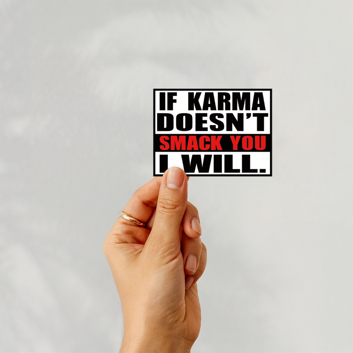 If karma doesn't smack you I will - witty adult humor stickers