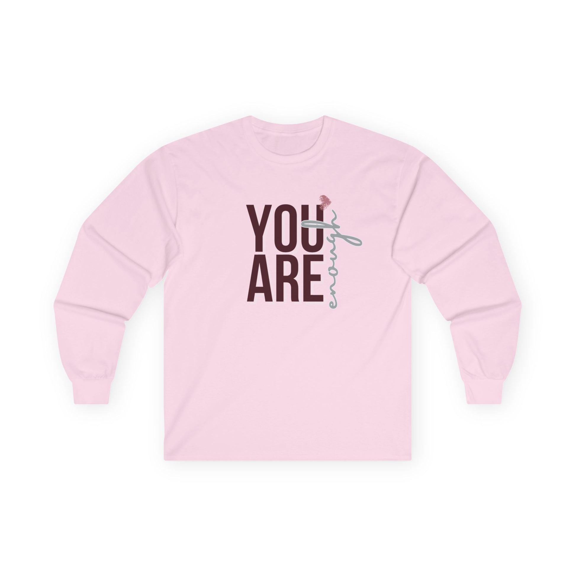 You Are Enough - Unisex Long Sleeve T-Shirt