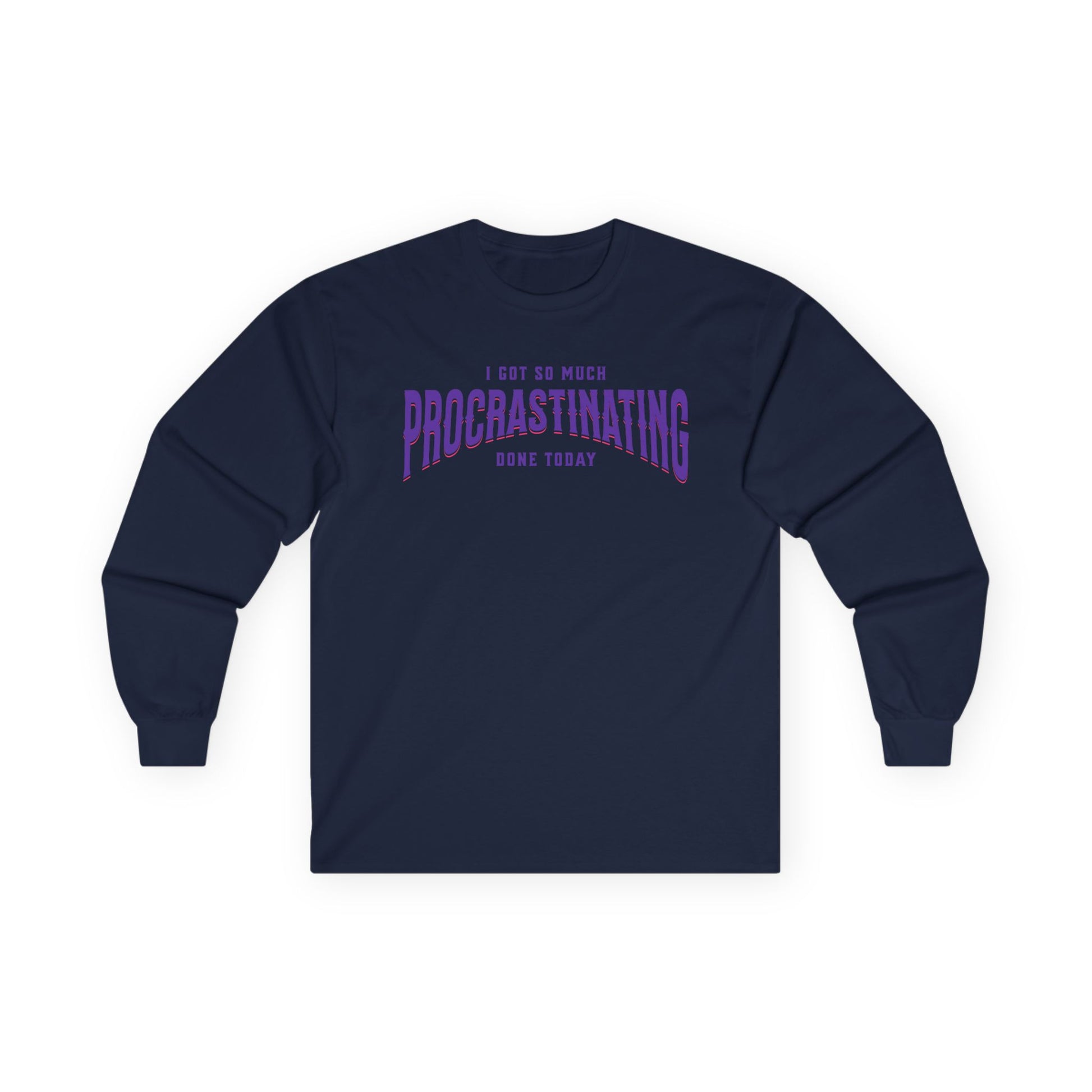 I Got So Much Procrastinating Done Today - Purple Arch -  Long Sleeve Tee
