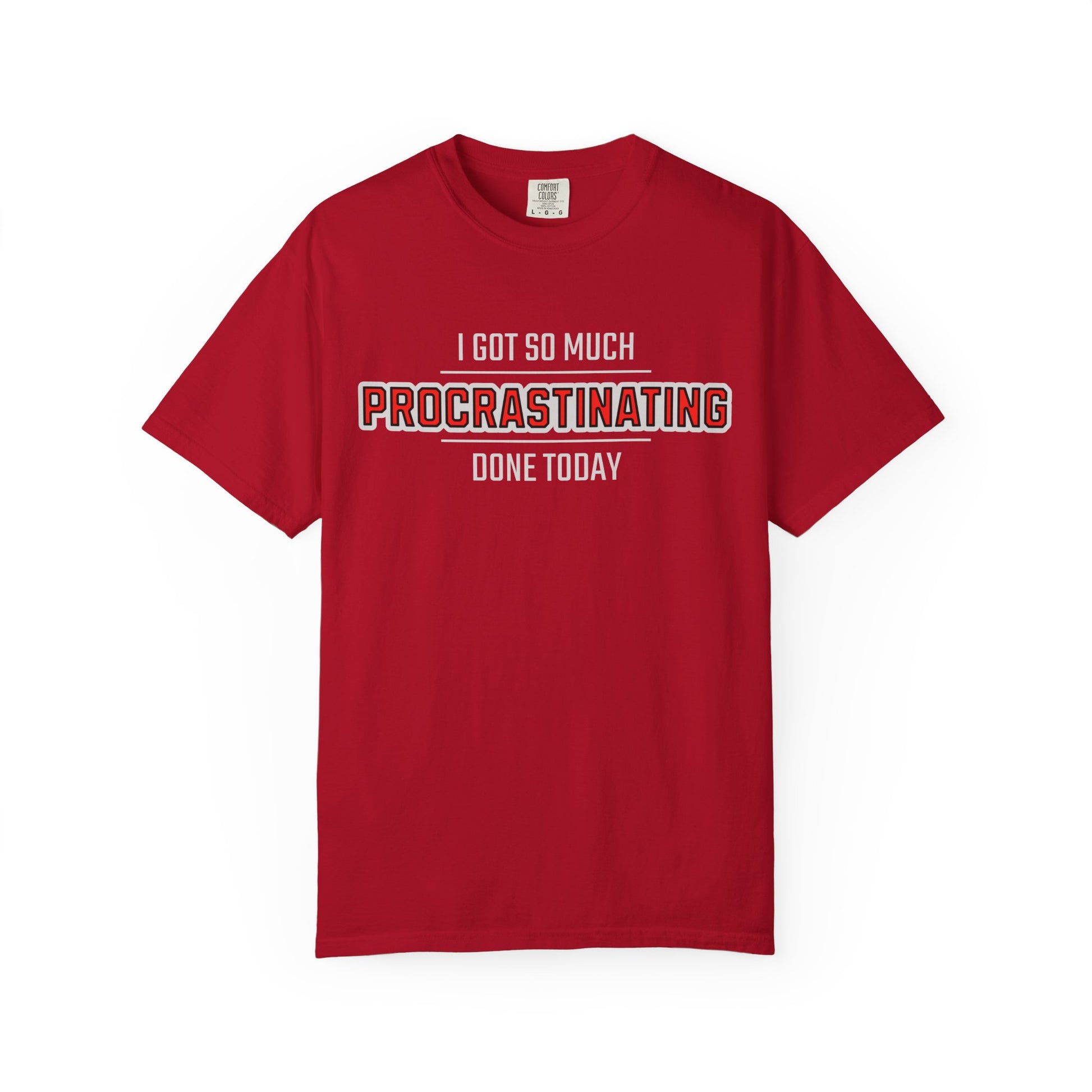 I Got So Much Procrastinating Done Today - Outline - Unisex T-shirt