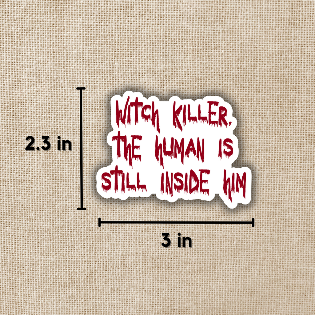 Witch Killer The Human is Inside Him Sticker