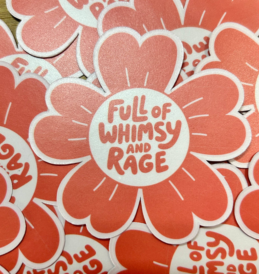 "Full of Whimsy and Rage" Flower