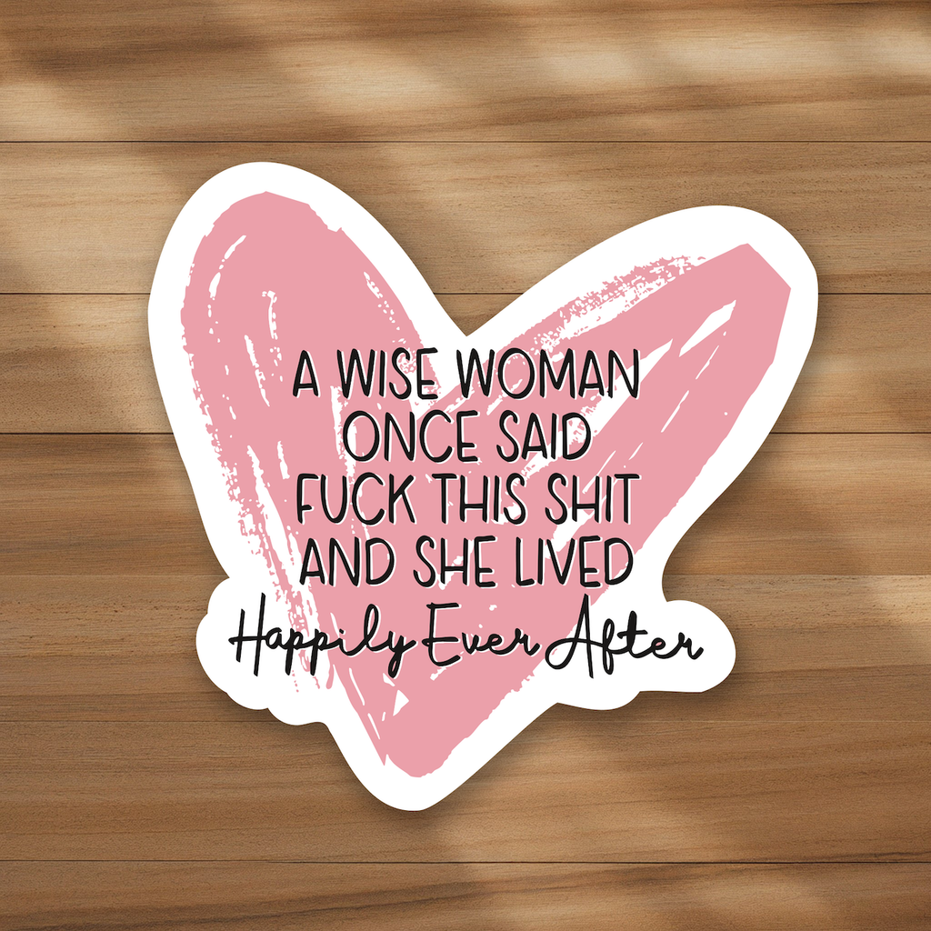A Wise Woman - Funny, Snarky, Adult Humor Stickers
