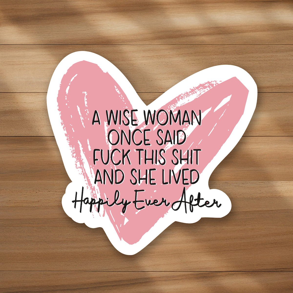 A Wise Woman - Funny, Snarky, Adult Humor Stickers