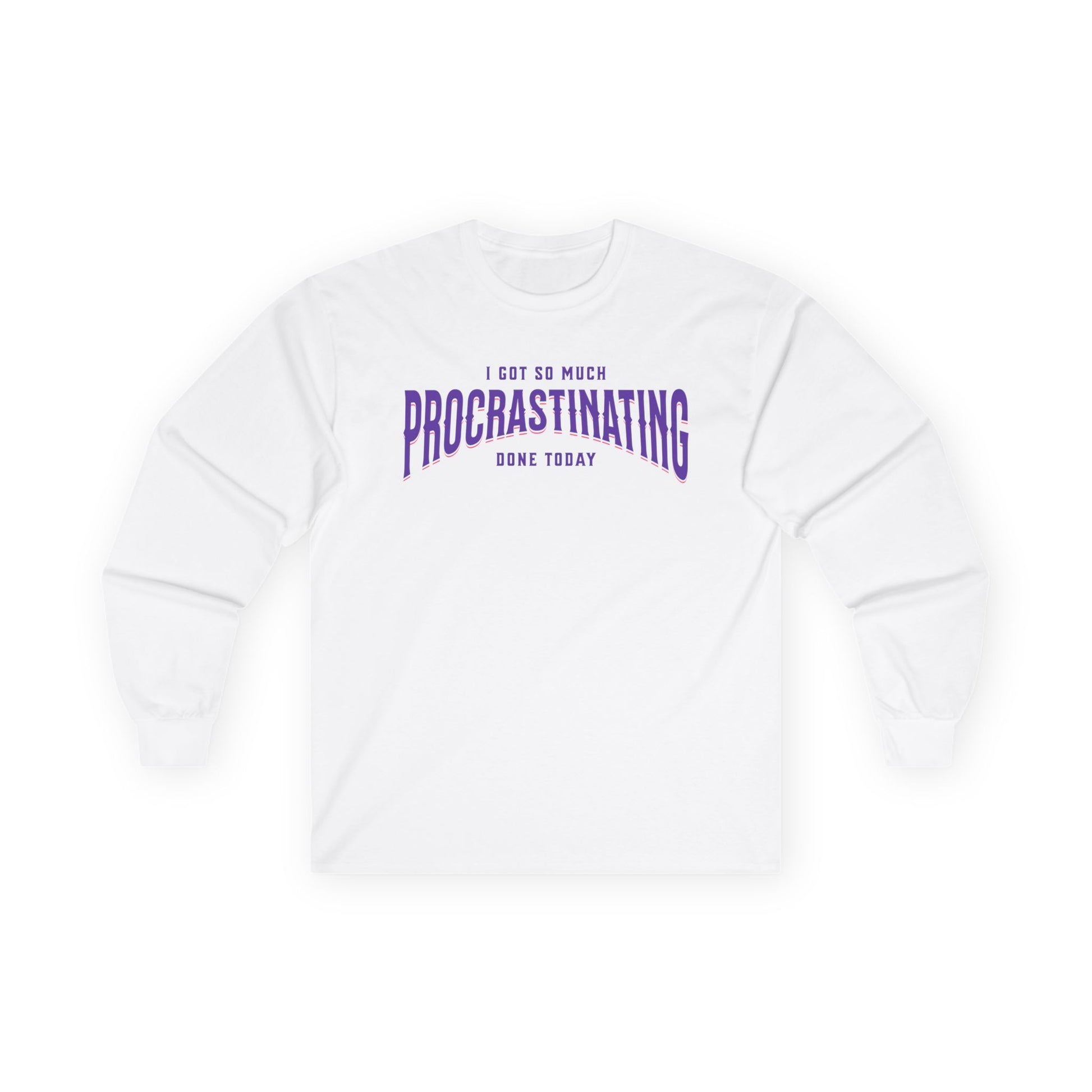 I Got So Much Procrastinating Done Today - Purple Arch -  Long Sleeve Tee