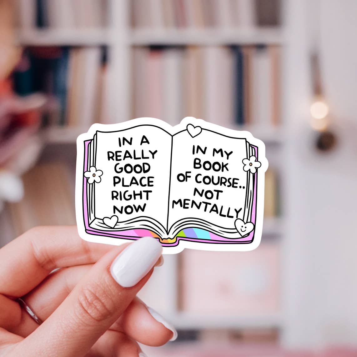 I'm In A Really Good Place Right Now - In My Book Sticker