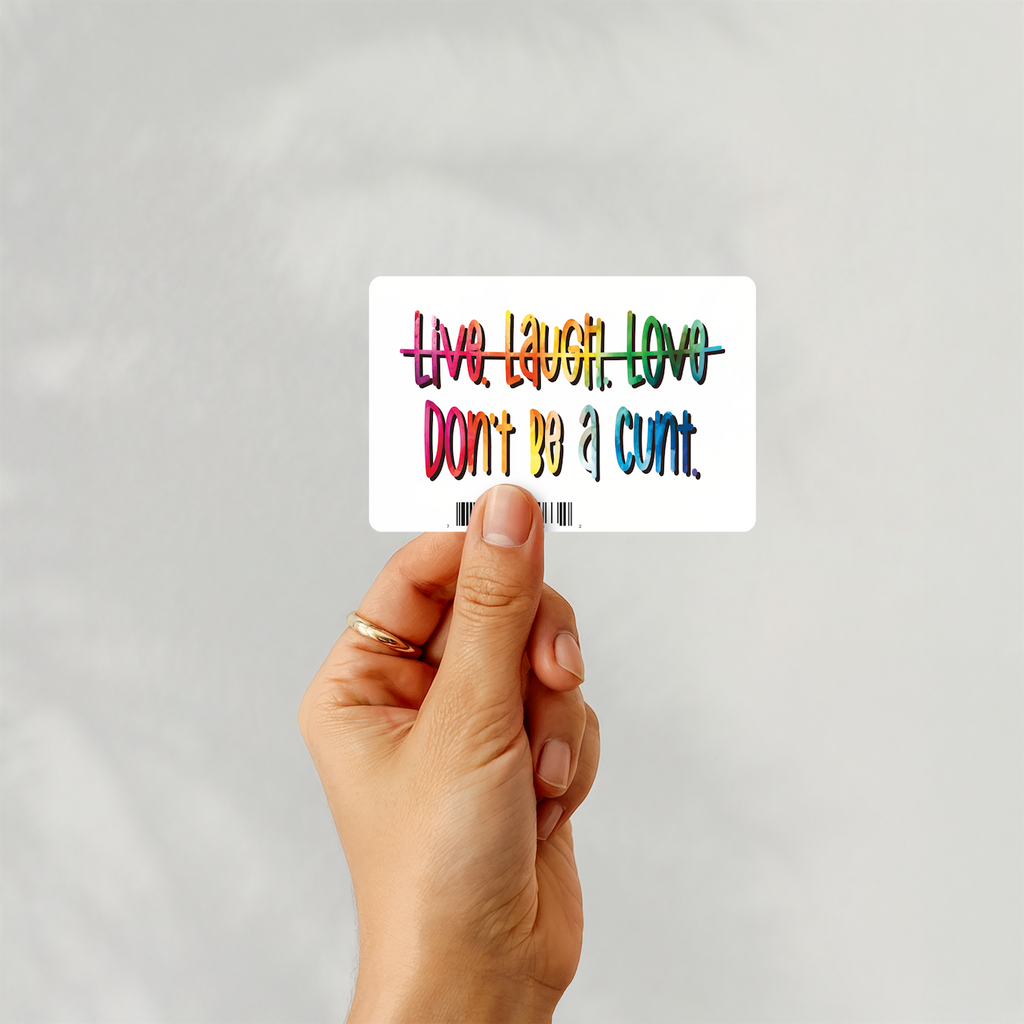 Live. Laugh. Love. - Don't be a cunt Humorous sassy sticker