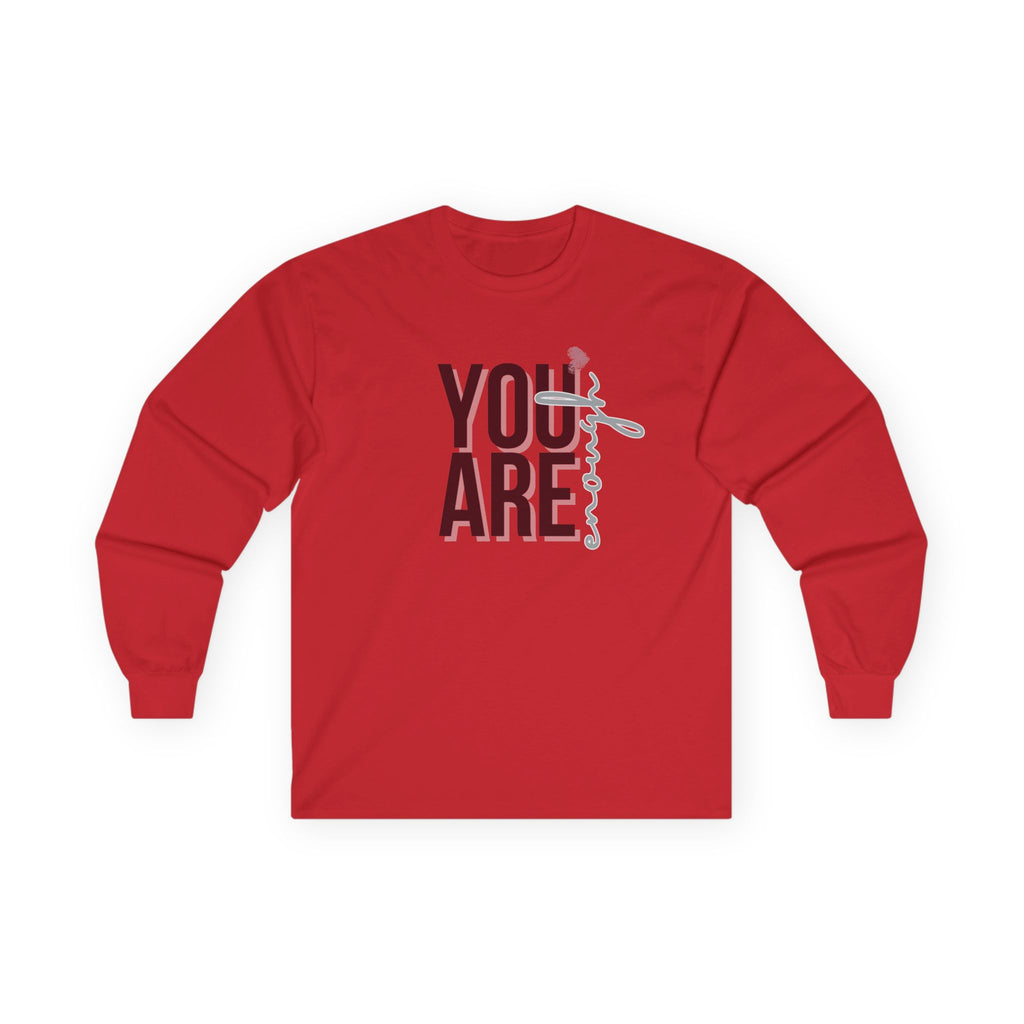 You Are Enough - Unisex Long Sleeve T-Shirt