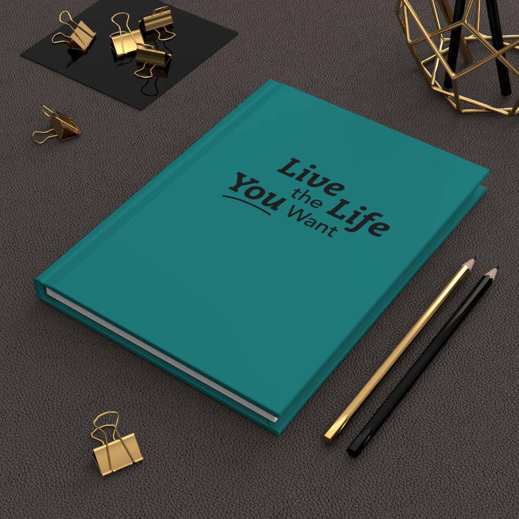 Live the Life You Want Teal 5.75"x8" Journal