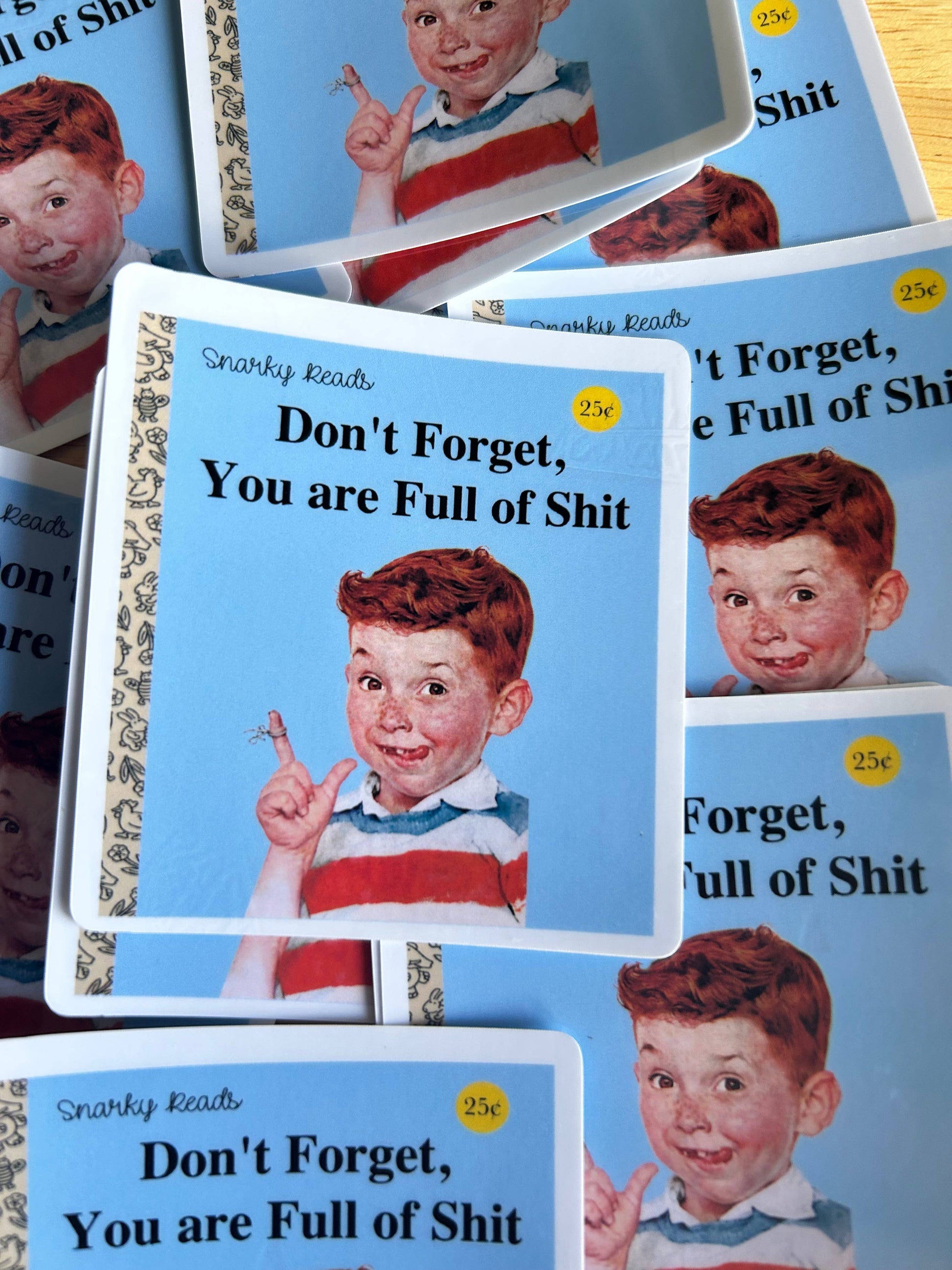 Snarky Reads "Don't Forget, You Are Full of Shit"