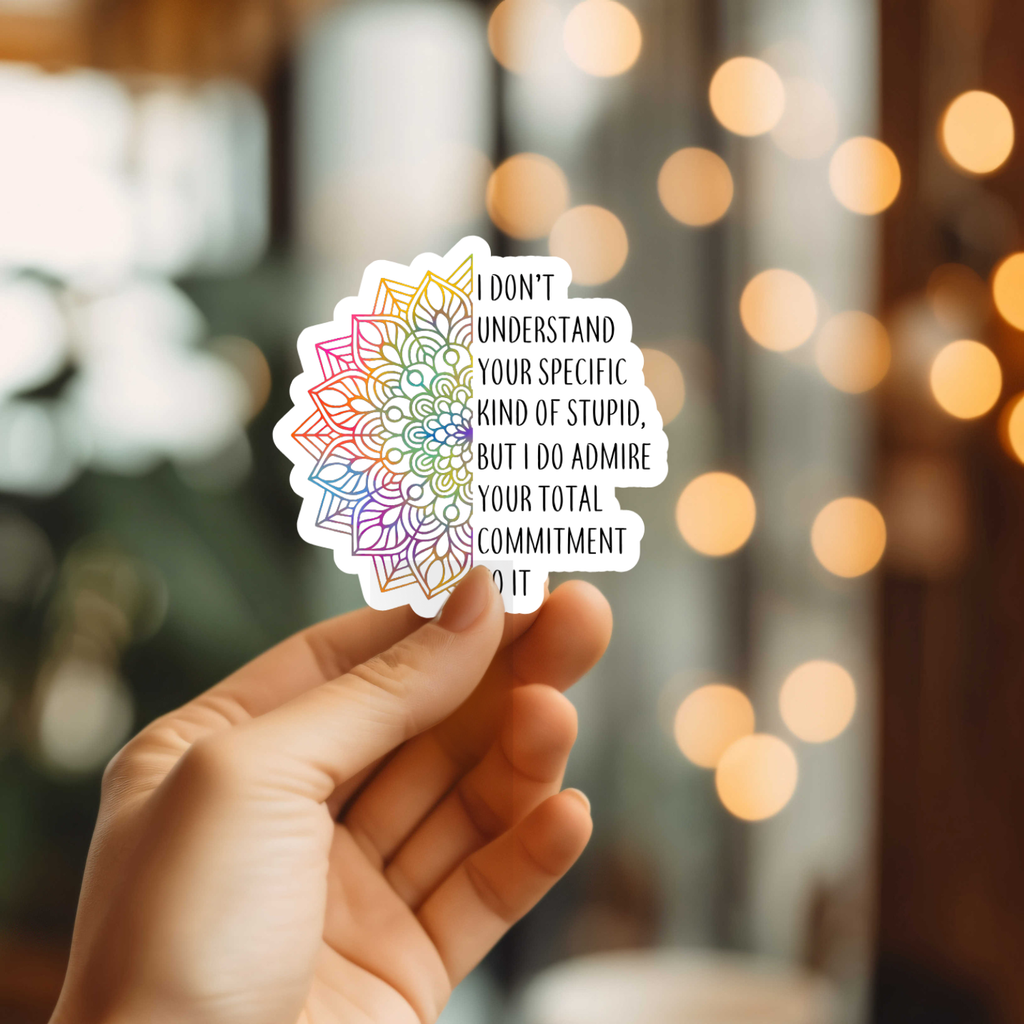 Funny Your Specific Kind Of Stupid Sticker